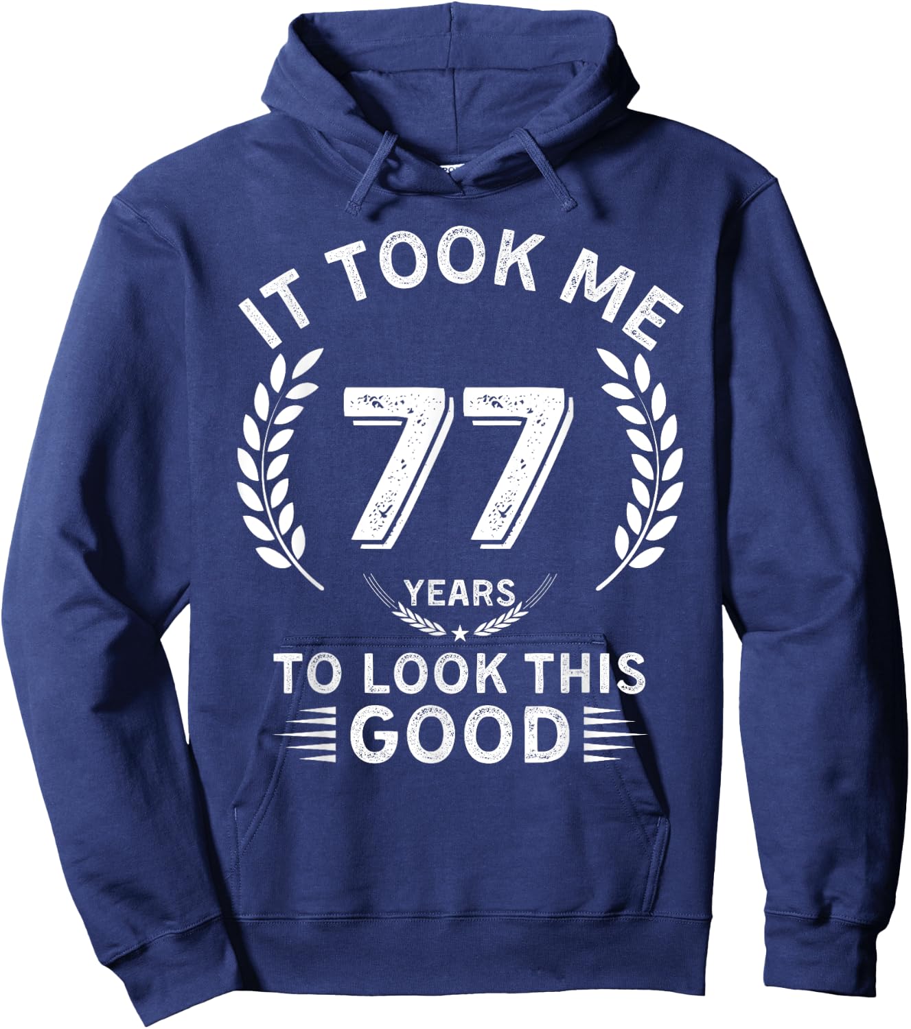 It Took Me 77 Years To Look This Good 77 birthday gifts Hoodie - Hoodie | Navy
