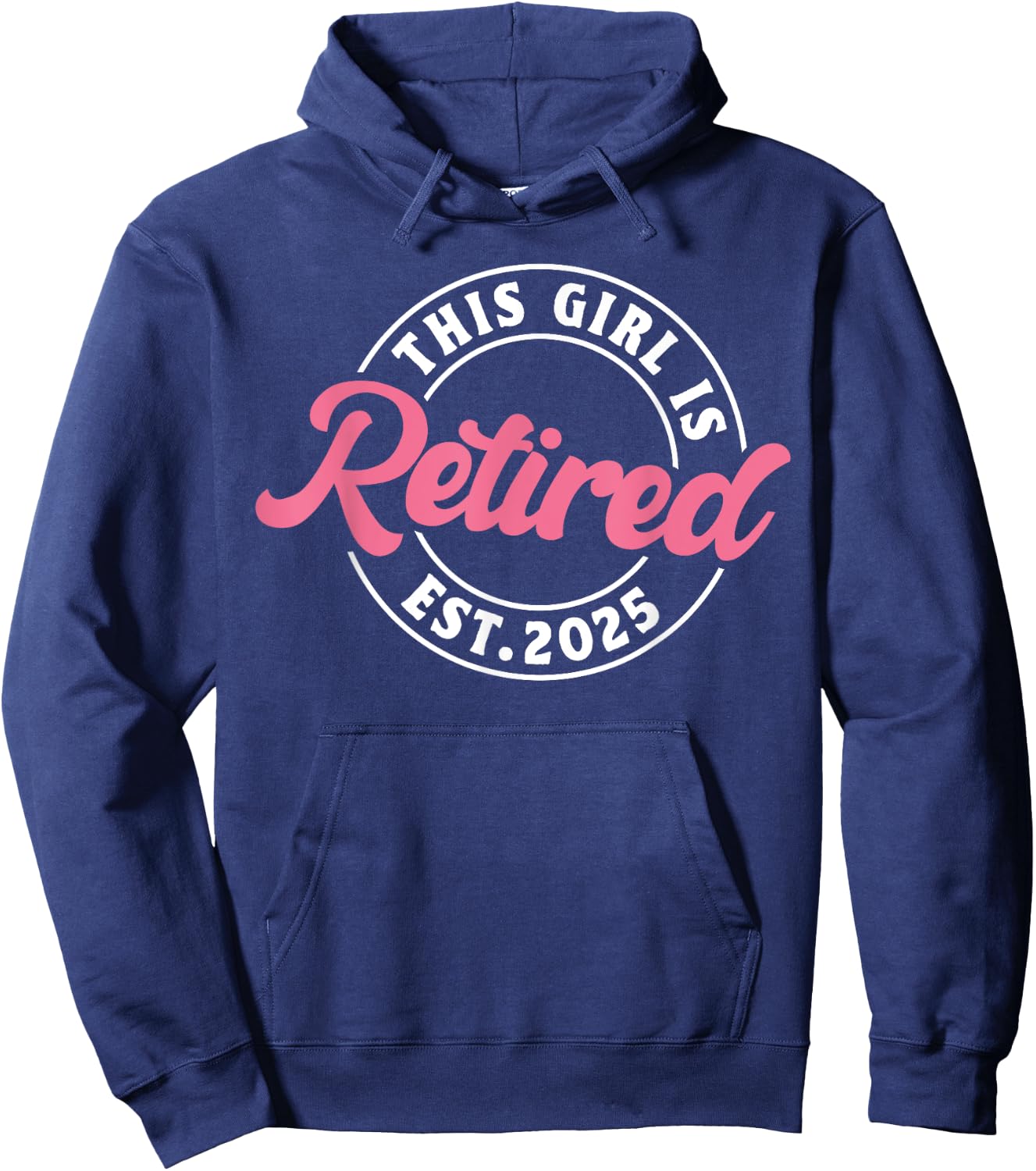 This Girl Is Retired Est. 2025 - Funny Retirement Hoodie - Hoodie | Navy
