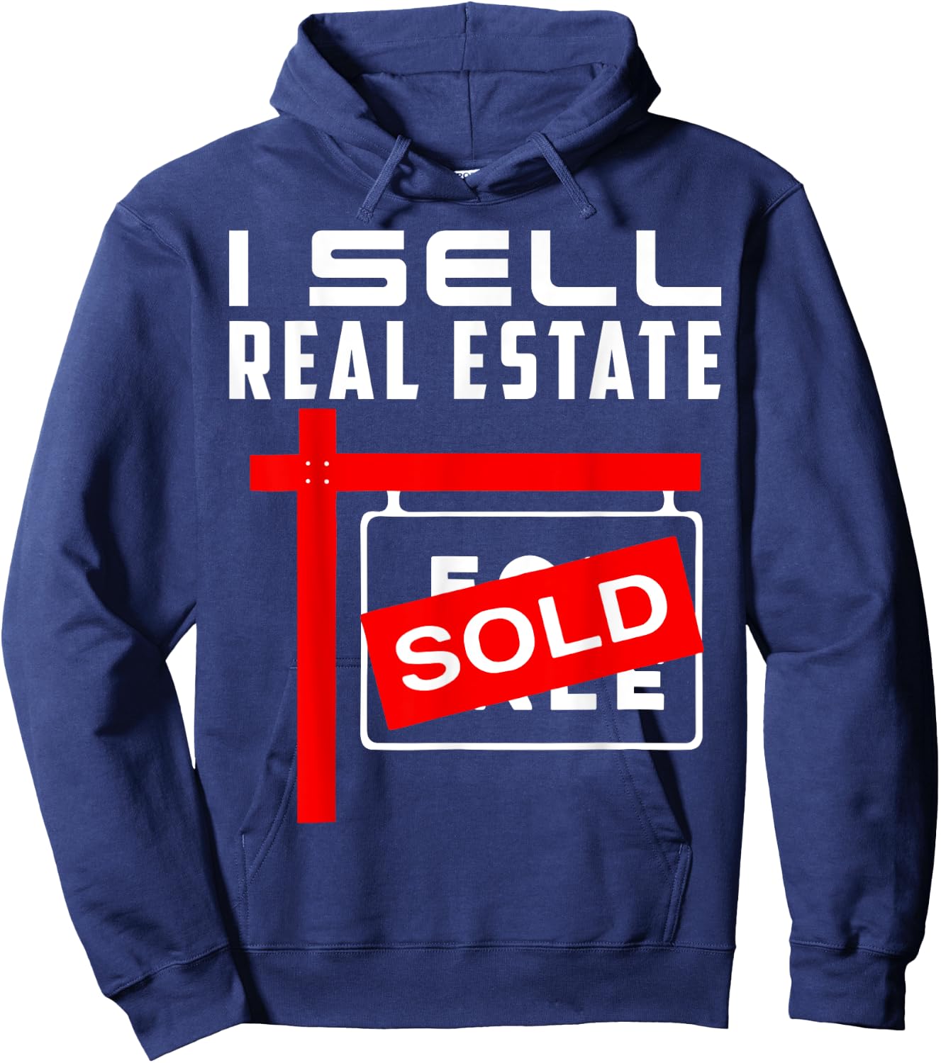 I Sell Real Estate Agent Realtor Real Estate Broker Agency Hoodie - Hoodie | Navy