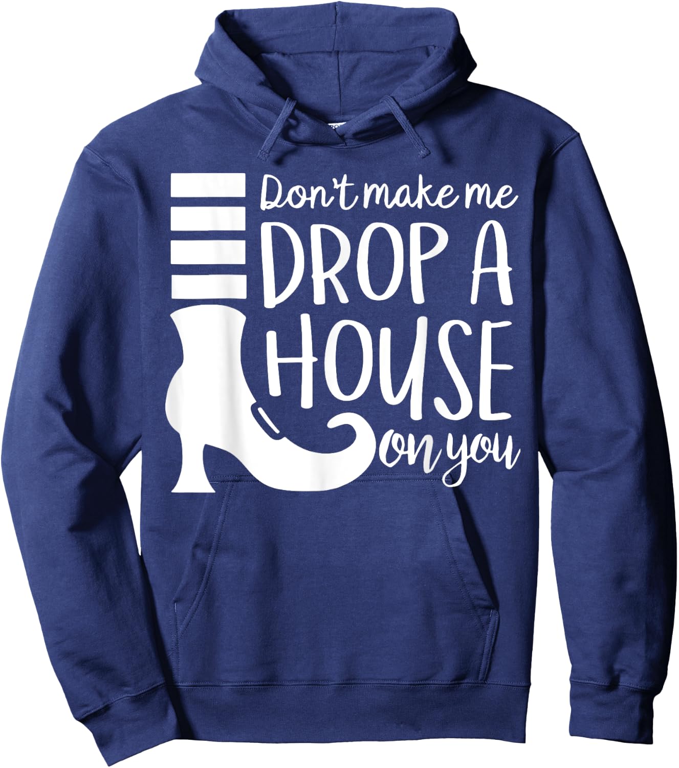 Don't Make Me Drop A House On You Hoodie - Hoodie | Navy
