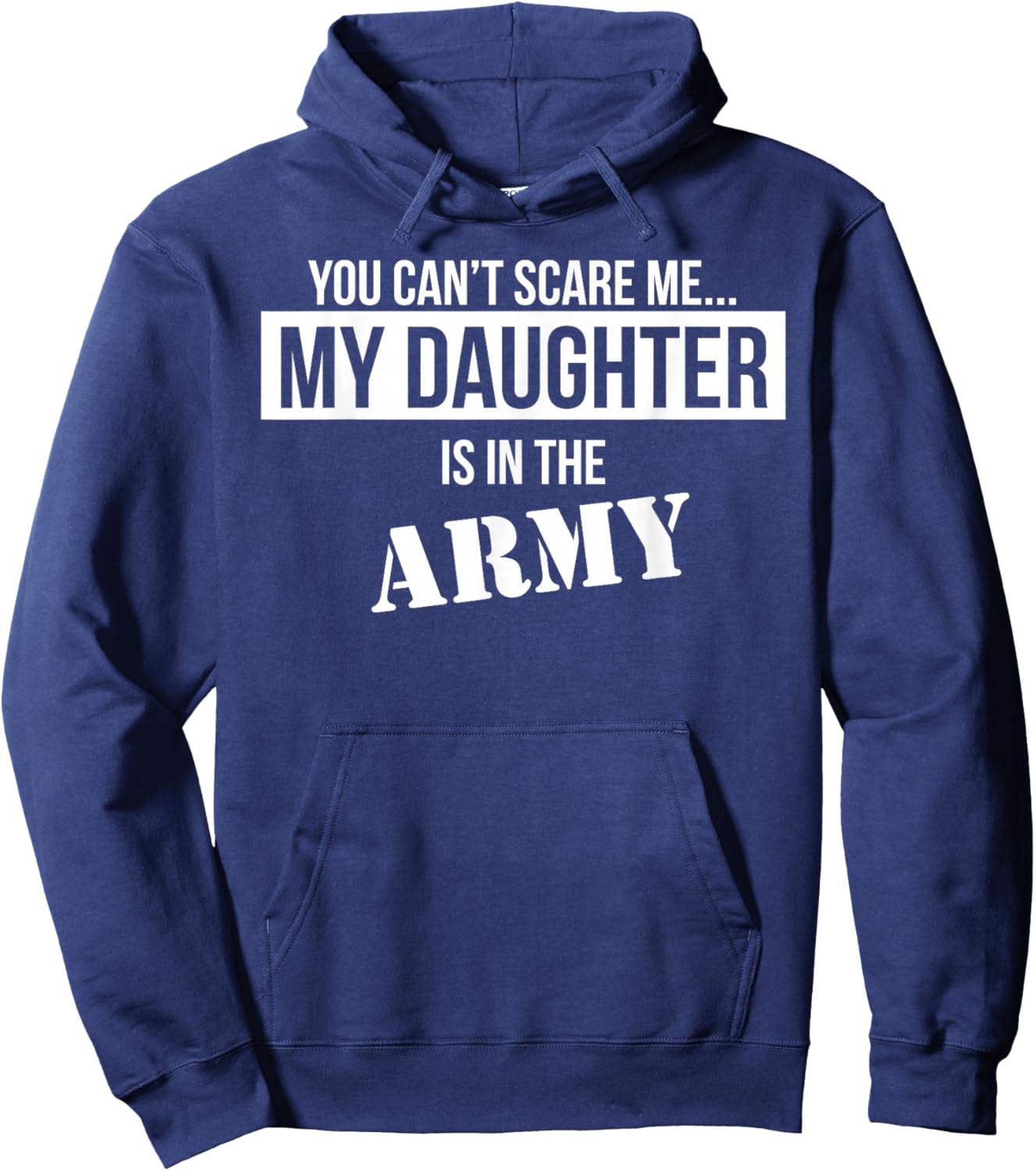 You Can't Scare Me My Daughter is in the Army Hoodie - Hoodie | Navy