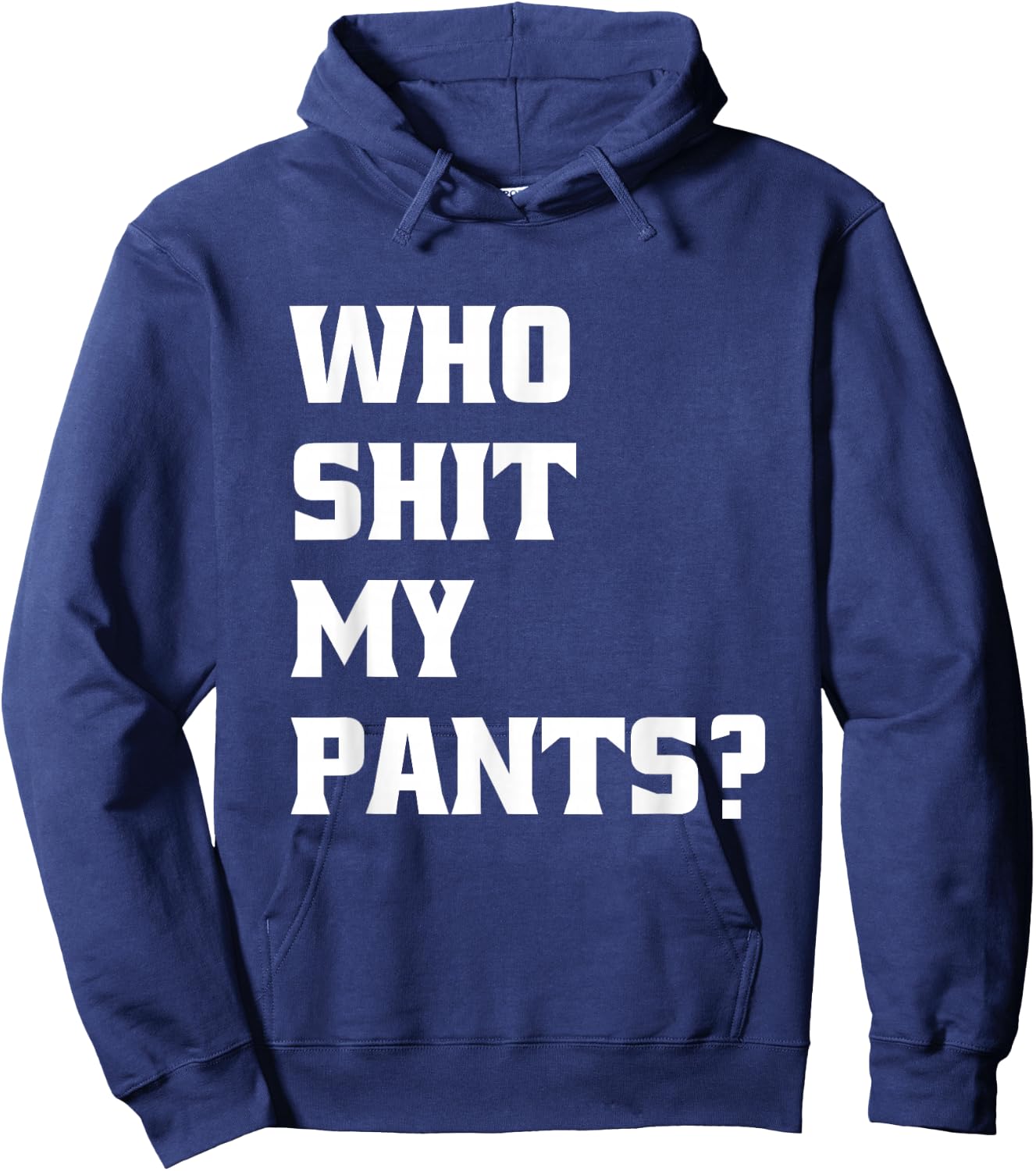 Who Shit My Pants? Funny Silly Saying Stupid Cringe Sarcasm Hoodie - Hoodie | Navy