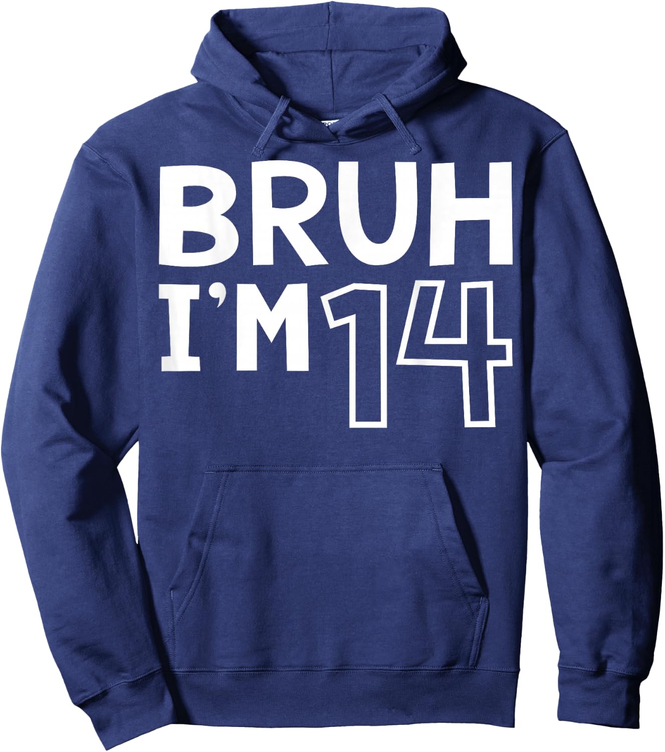 Bruh I'm 14 14th Birthday Boy 14 Years old Birthday Hoodie - Hoodie | Navy