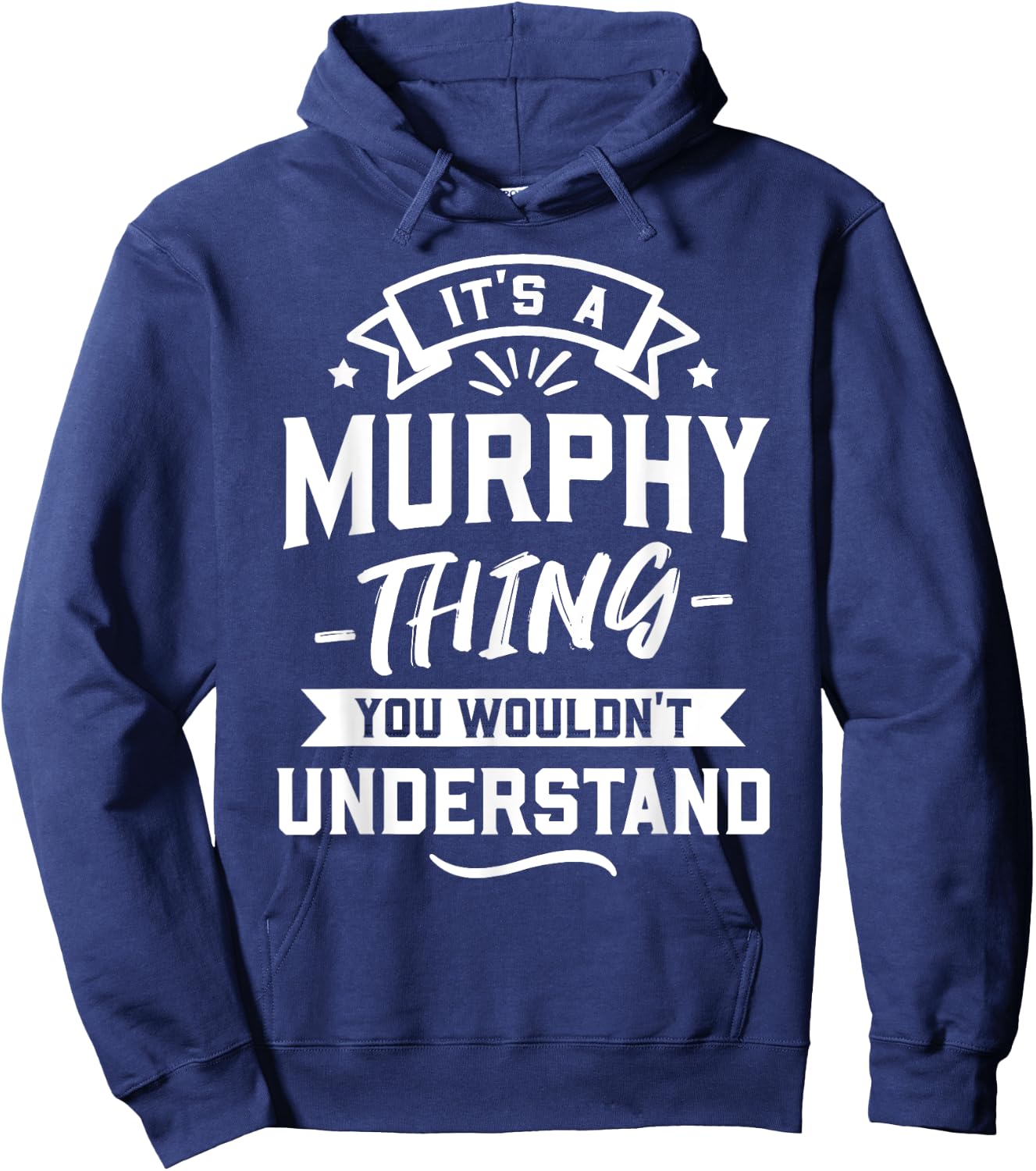 It's A Murphy Thing You Wouldn't Understand - Surname Gift Hoodie - Hoodie | Navy