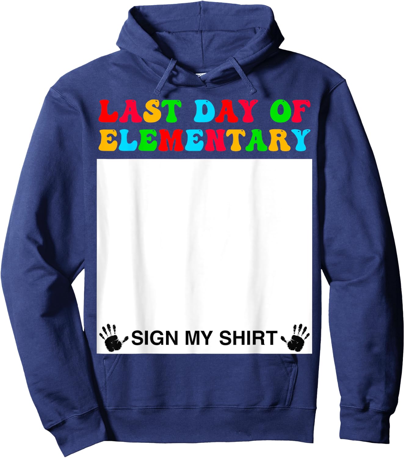 Last day of Elementary Sign My Shirt Back to School Funny Hoodie - Hoodie | Navy