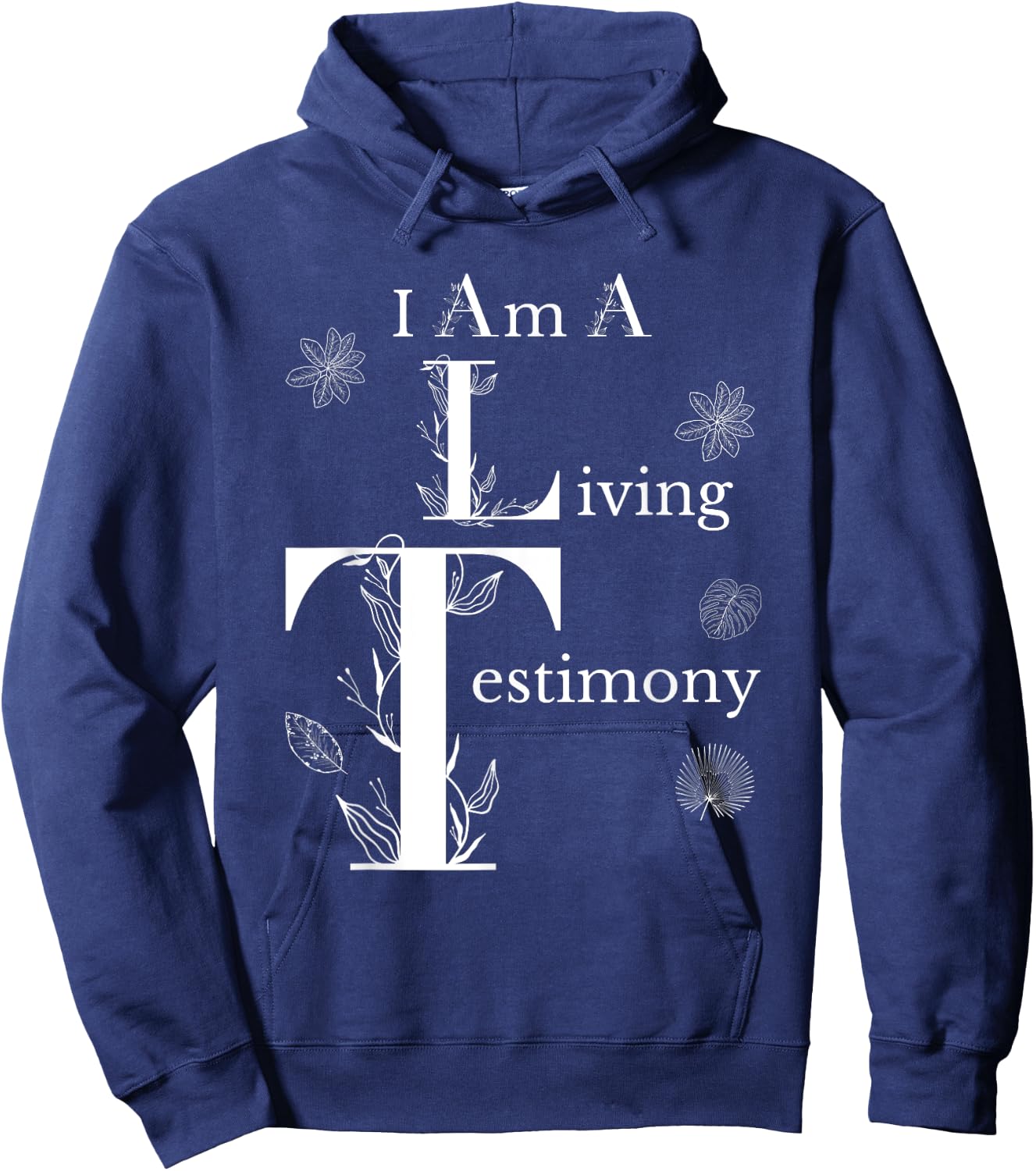 I Am A Living Testimony Floral Leaves Religious Christians Hoodie - Hoodie | Navy