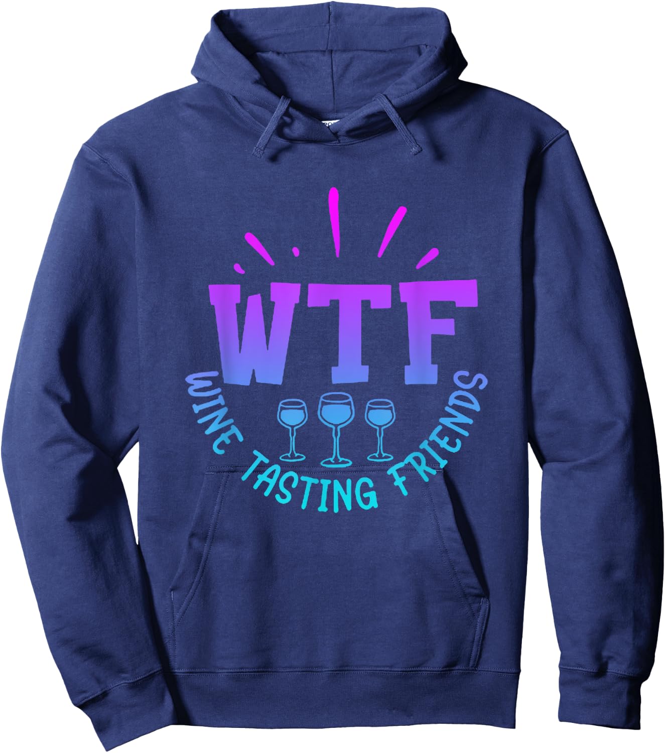 WTF Wine Tasting Friends Drinking Funny saying quote Hoodie - Hoodie | Navy