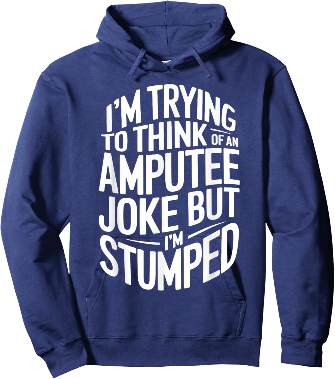 I'm Stumped Amputee Joke Missing a Leg Humor Prosthetic Hoodie - Hoodie | Navy