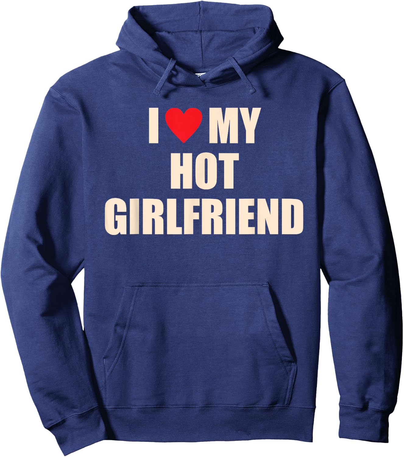 I Love, My Hot Girlfriend, Funny Hoodie - Hoodie | Navy
