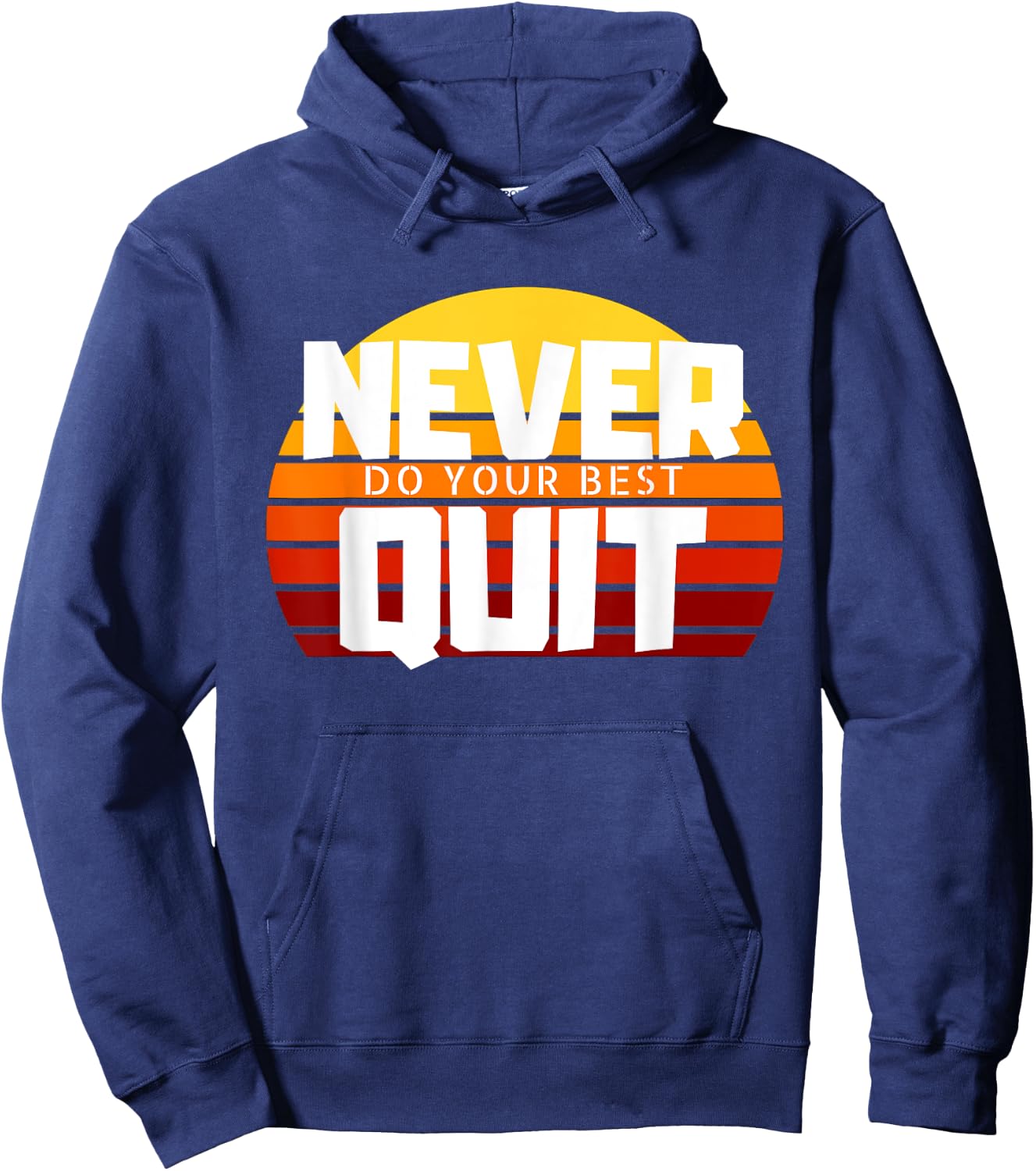 Never Do Your Best Quit Gift Funny Motivational Workout Hoodie - Hoodie | Navy