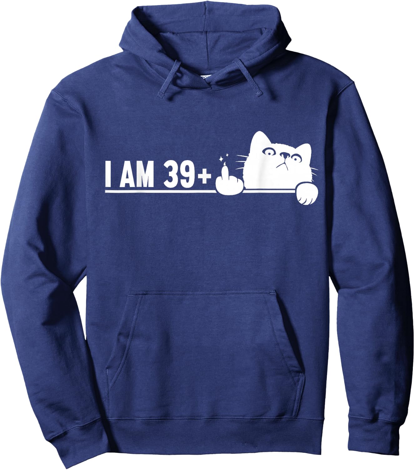 Funny 40th Birthday I Am 39 Plus Cat Middle Finger Hoodie - Hoodie | Navy