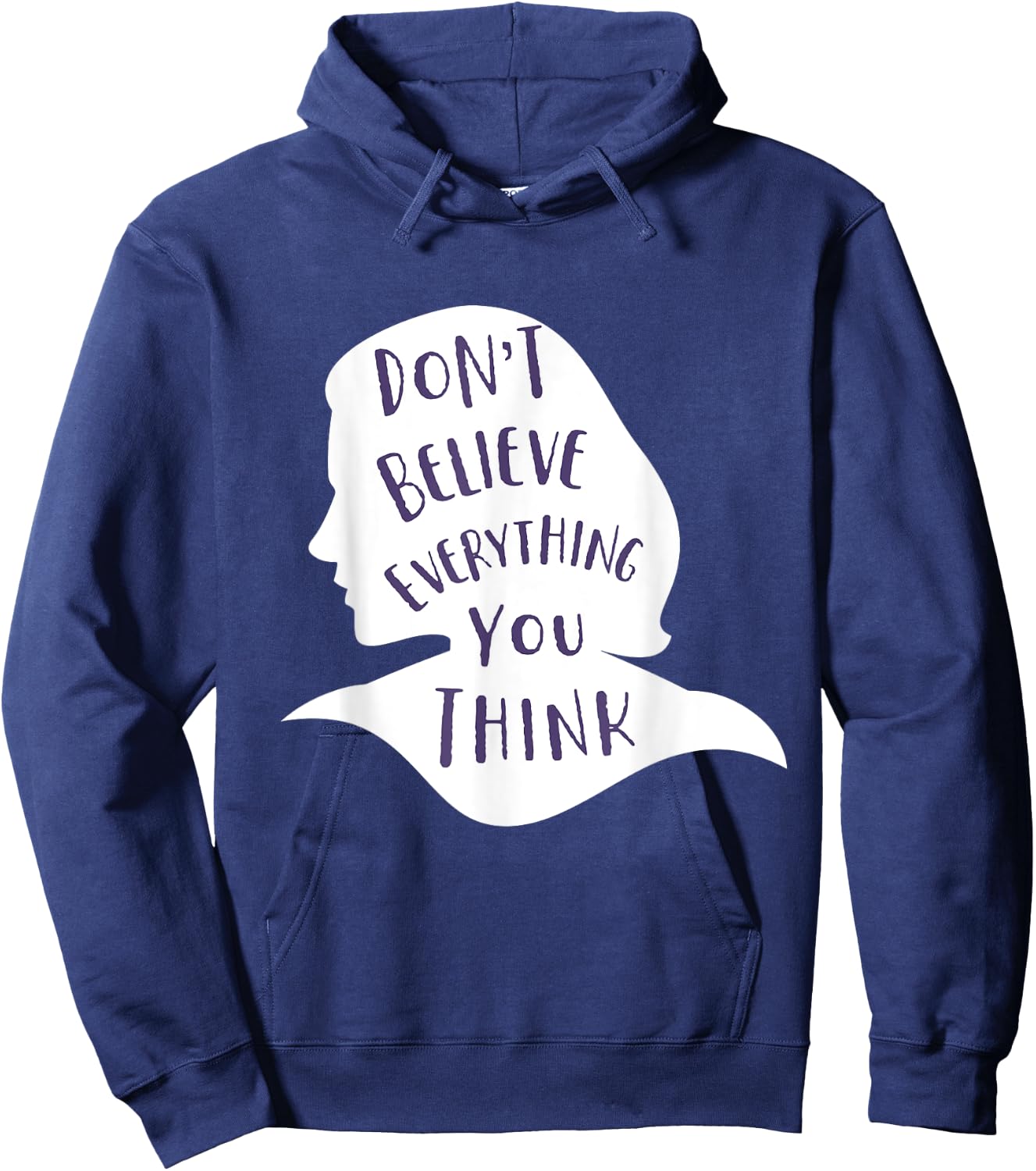 Don't Believe Everything You Think - Be Mindful and Happy Hoodie - Hoodie | Navy