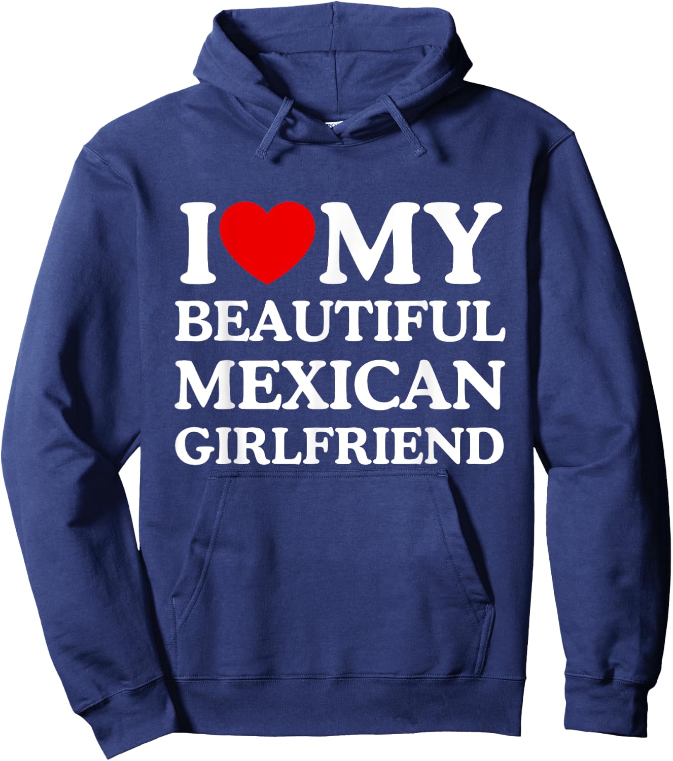I Love My Beautiful Mexican Girlfriend I Heart My GF Hoodie - Hoodie | Navy
