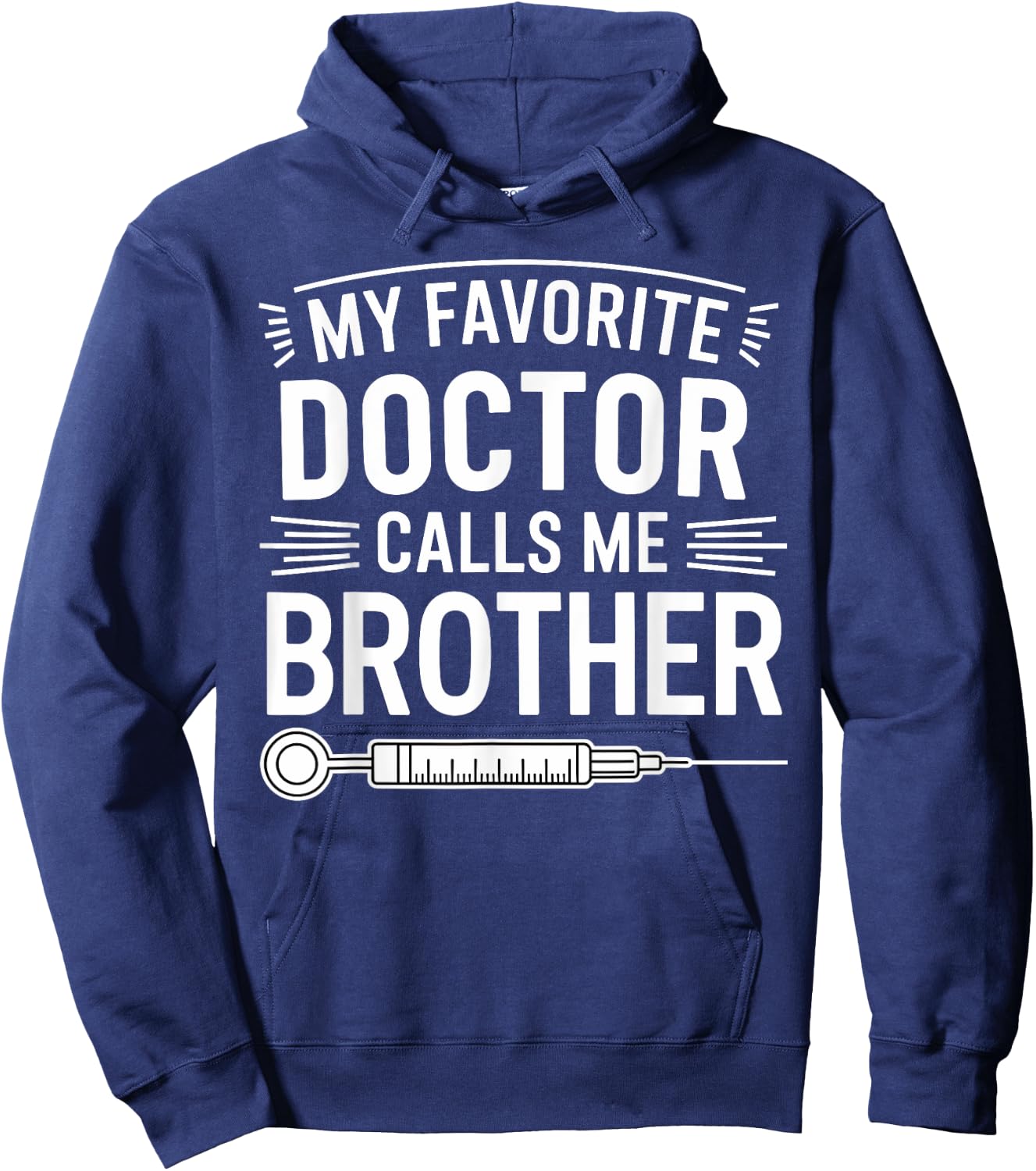 My Favorite Doctor Calls Me Brother Funny Saying Design Hoodie - Hoodie | Navy
