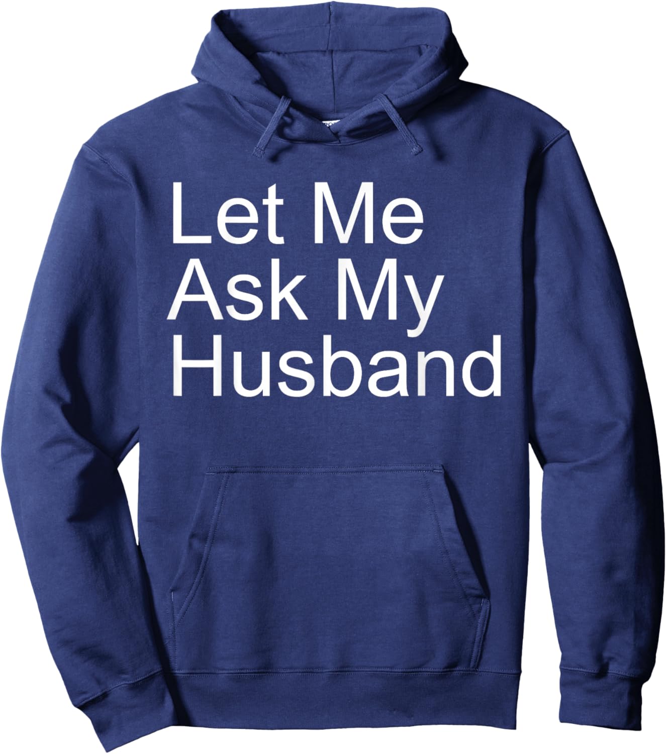 Let Me Ask My Husband Funny Wife Quote Saying Married Woman Hoodie - Hoodie | Navy