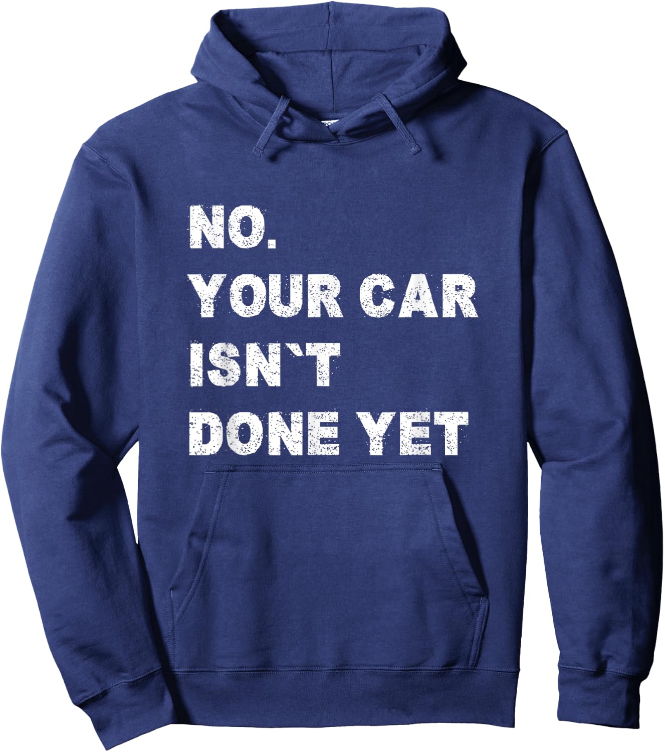 No Your Car Isn't Done Yet Car Mechanic Garage Auto Repair Hoodie - Hoodie | Navy