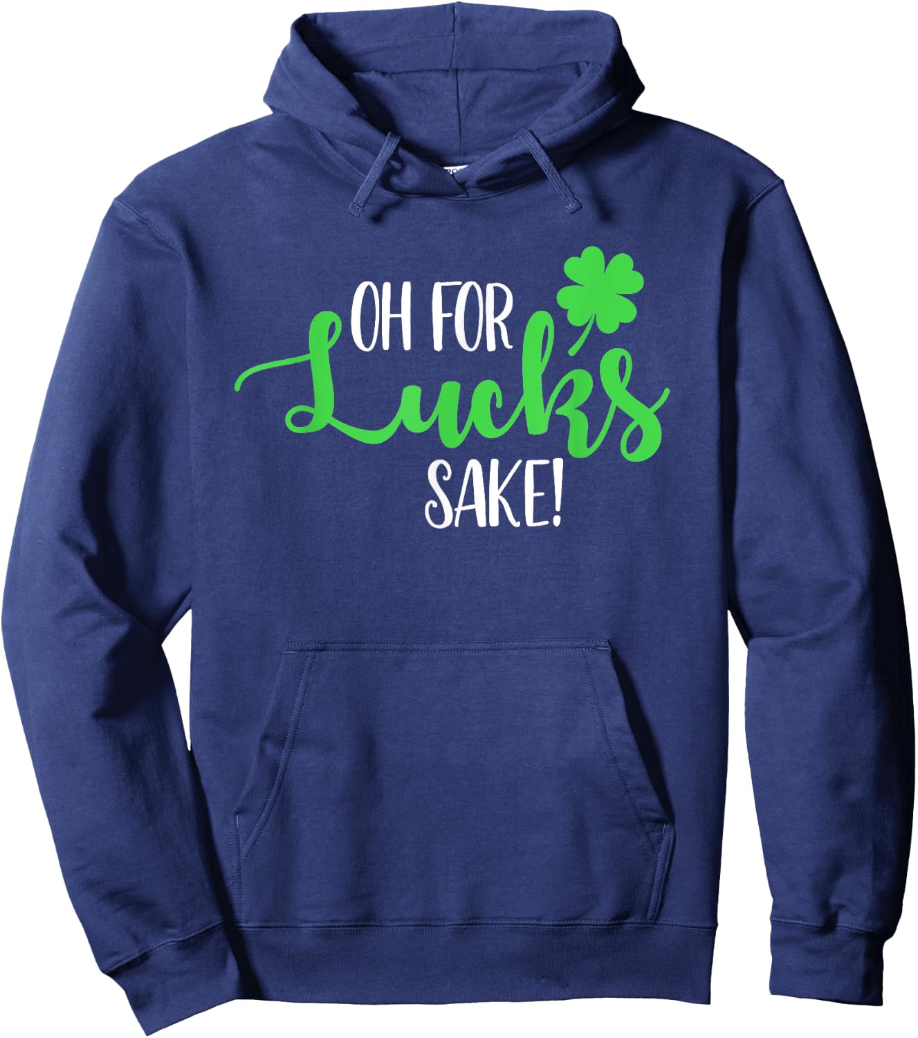 Oh For Lucks Sake For Your St Patricks Day Party Hoodie - Hoodie | Navy