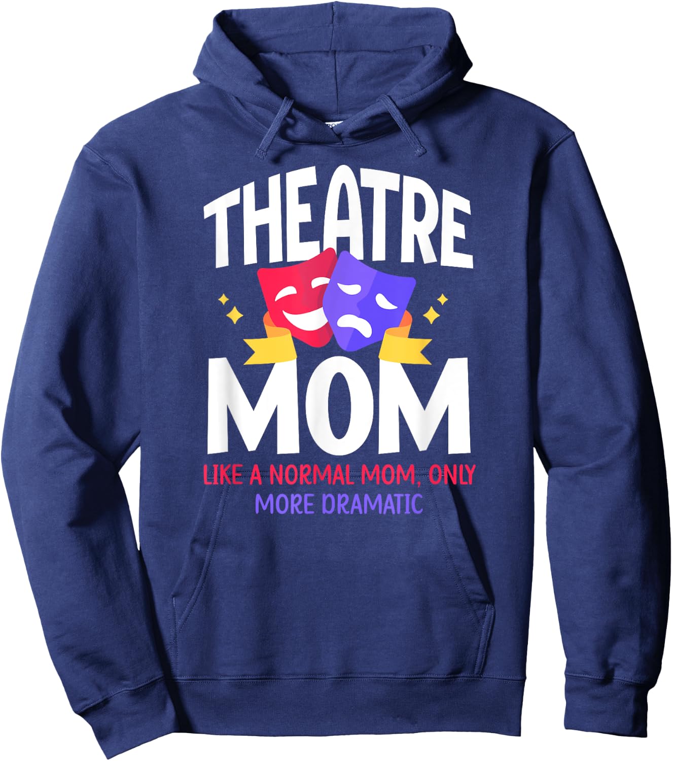 Theatre Mom Dramatic Theatre Actress Mom Theater Mother Hoodie - Hoodie | Navy