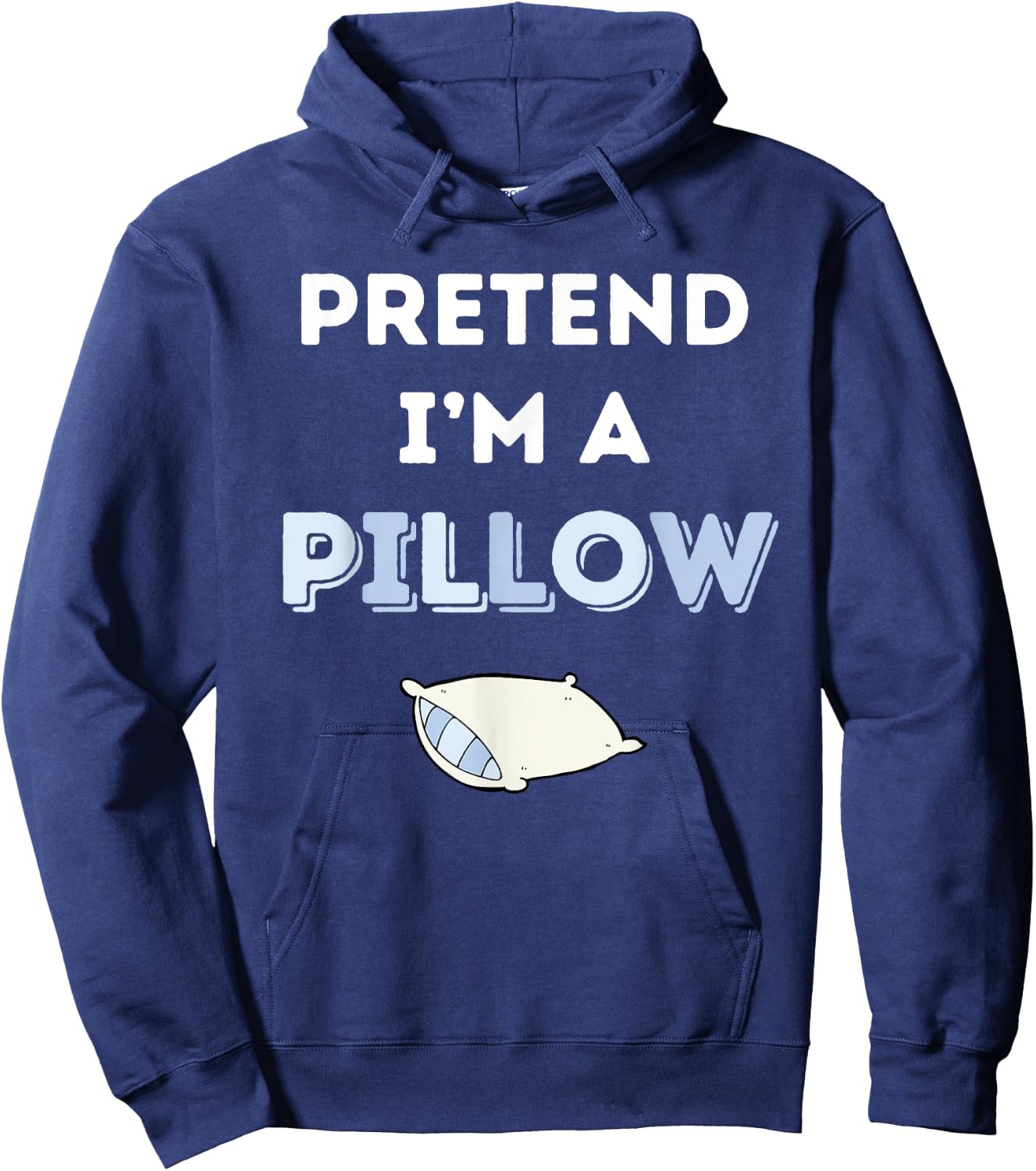 Pretend I'm a Pillow Hoodie - Hoodie | Navy