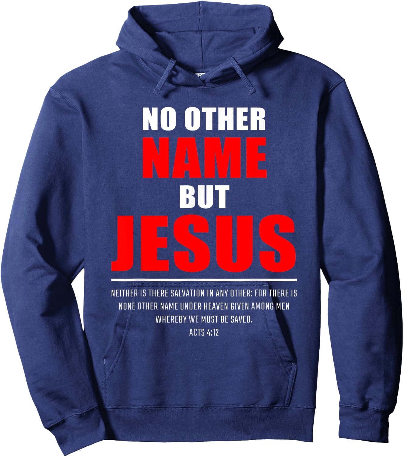 No Other Name But JESUS – Acts 4:12 Christian Bible Verse Hoodie - Hoodie | Navy
