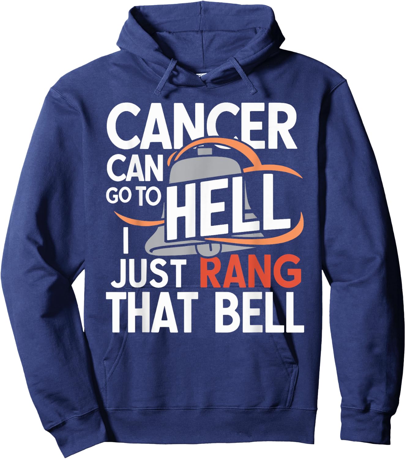 Cancer Can Go To Hell I Just Rang That Bell Cancer Hoodie - Hoodie | Navy