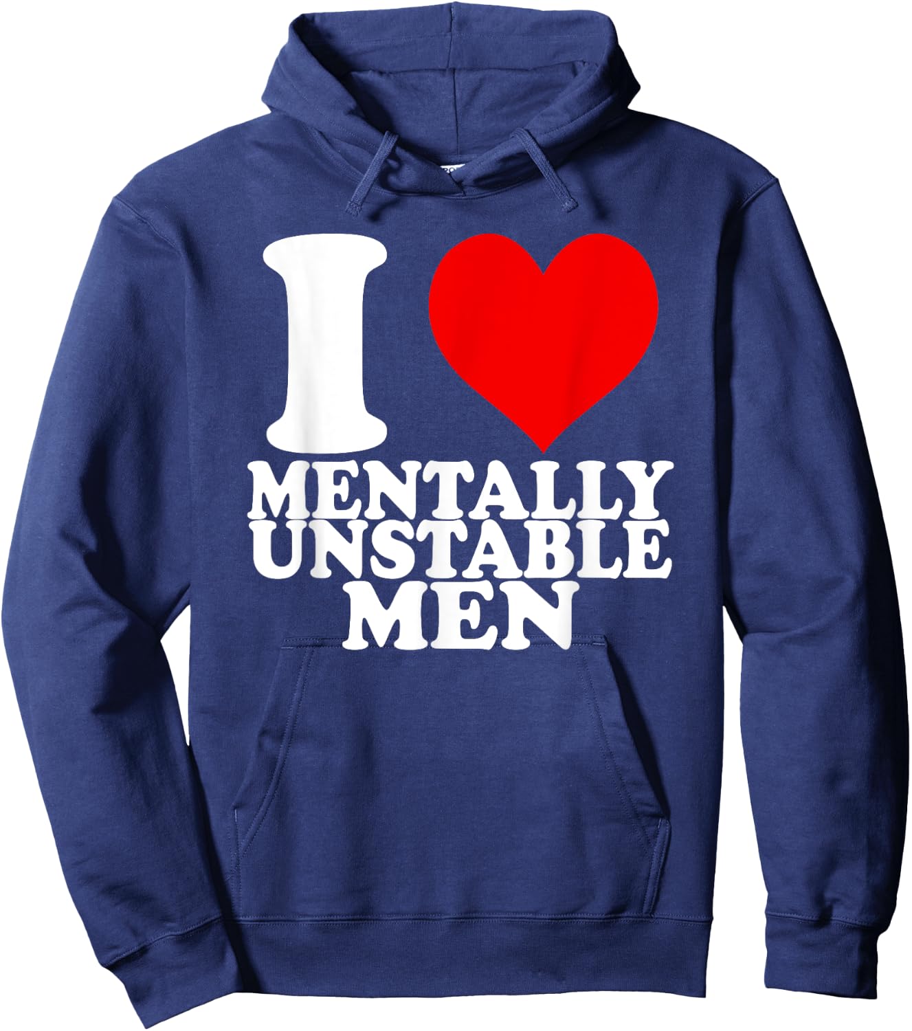 I Love Mentally Unstable Men Hoodie - Hoodie | Navy