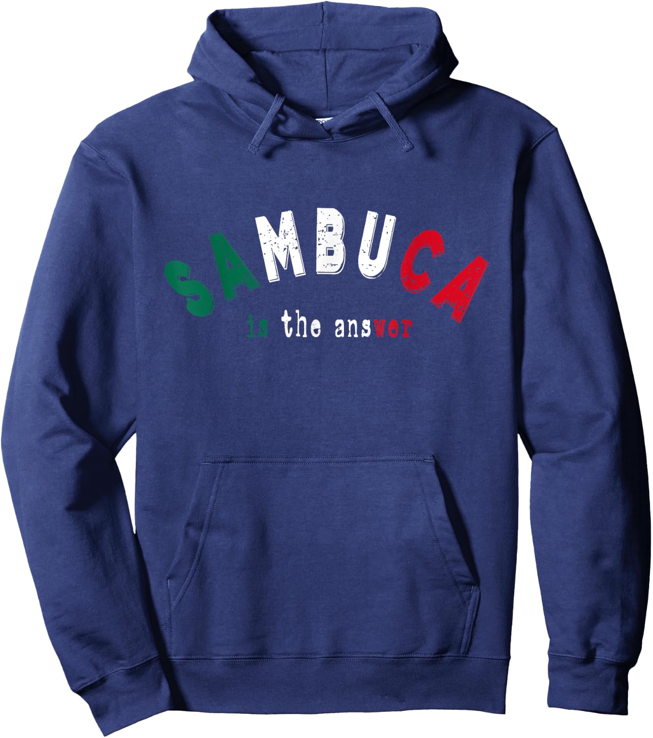 Sambuca is the Answer Funny Italian Liquor Lover Drinking Hoodie - Hoodie | Navy