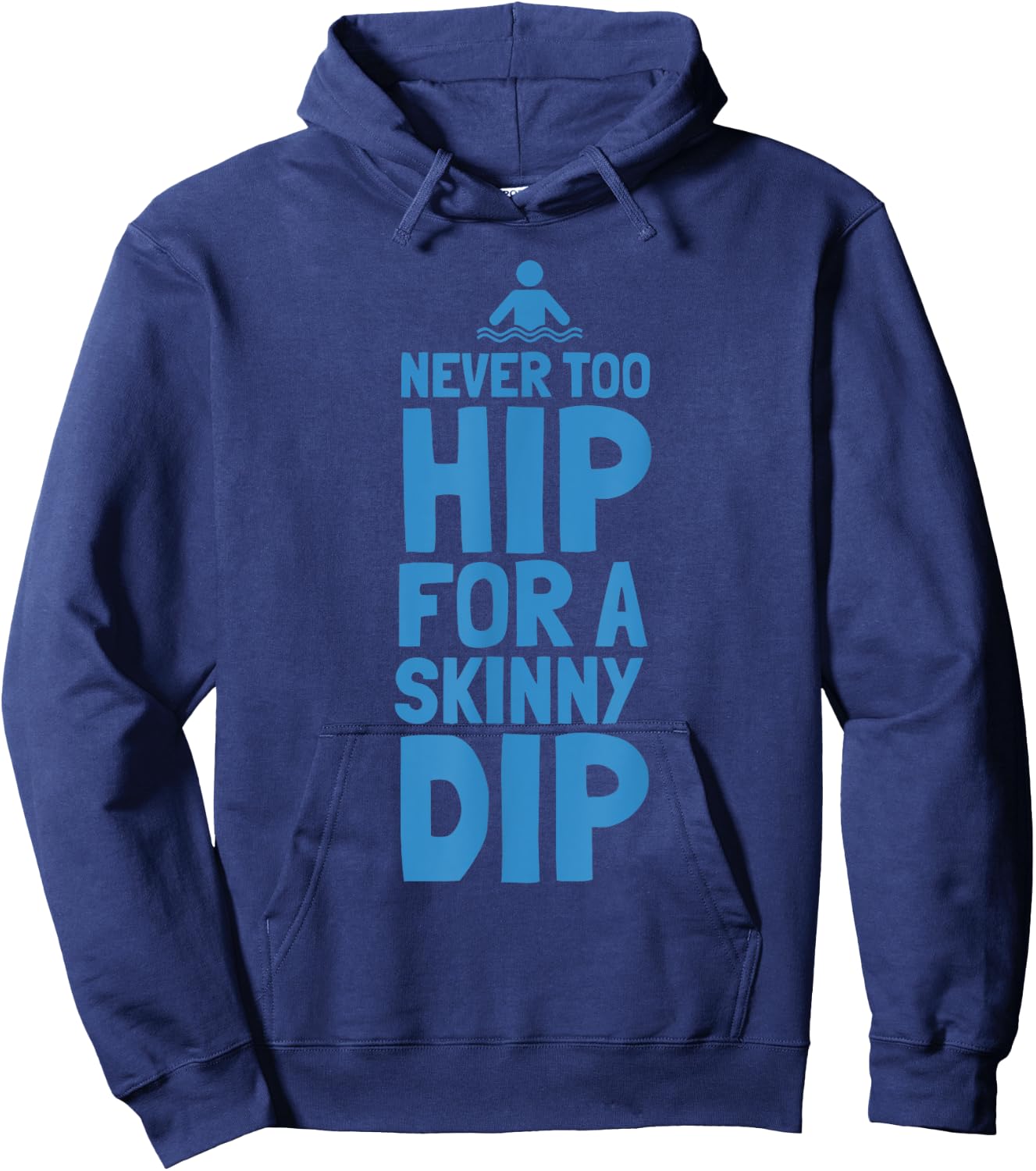 Never Too Hip For A Skinny Dip Funny design Hoodie - Hoodie | Navy