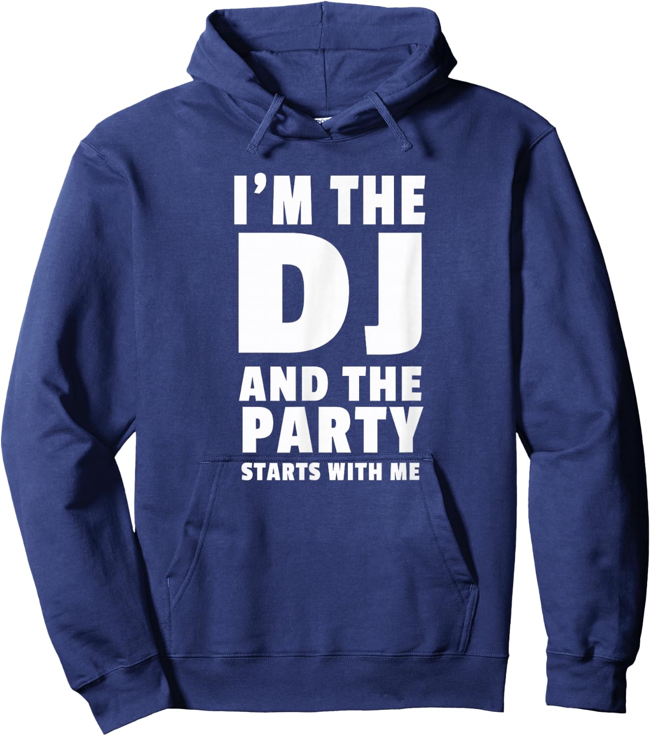 DJ Gift | I'm The DJ and the Party Starts With Me Hoodie - Hoodie | Navy