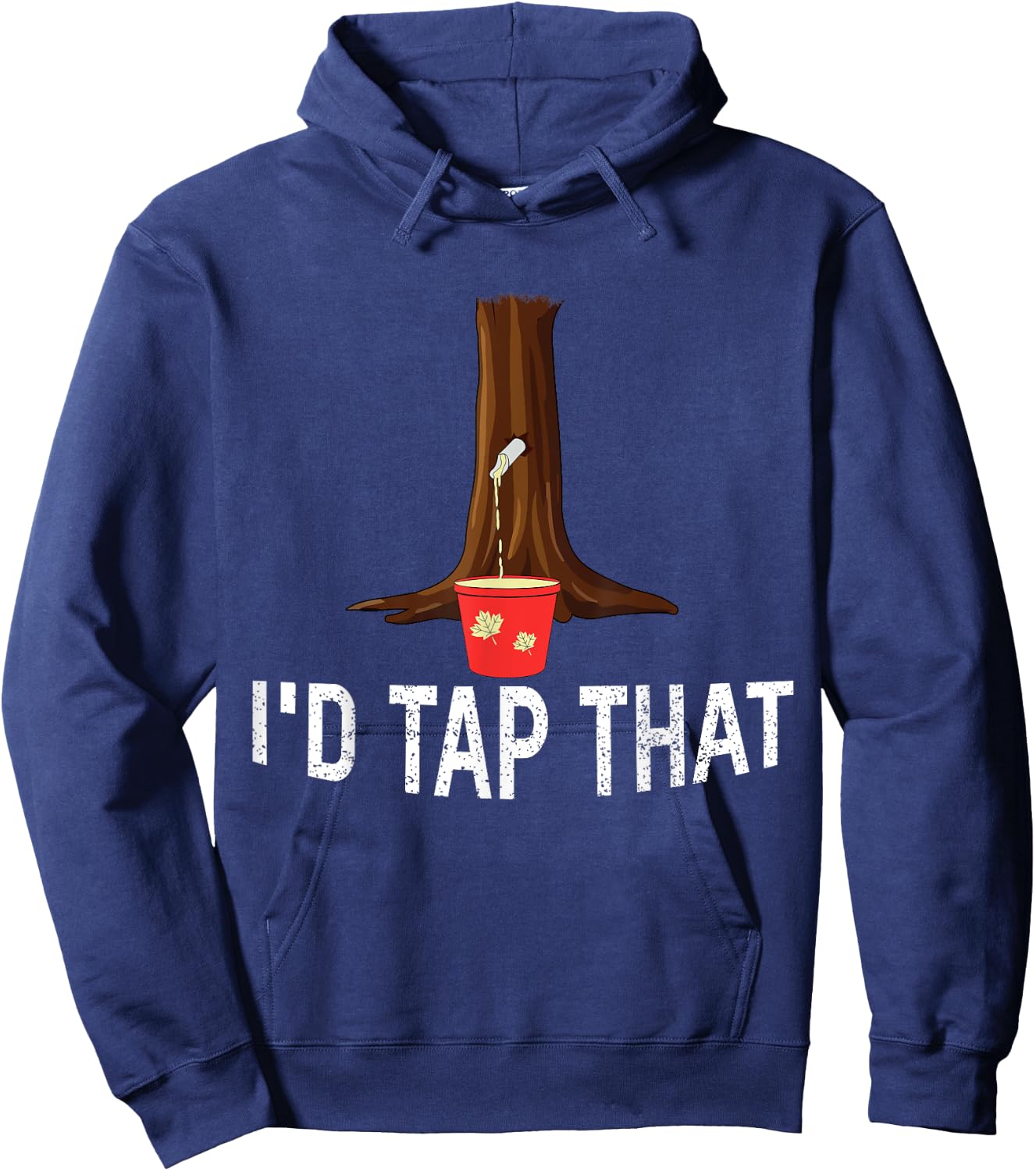 I'd Tap That Tree Tapping Sugaring Funny Maple Syrup Hoodie - Hoodie | Navy