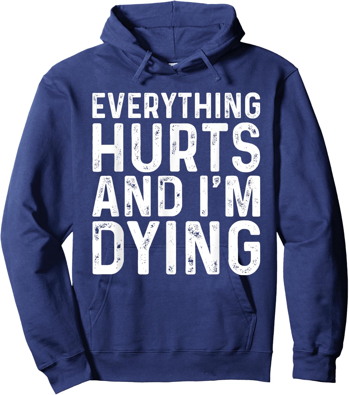 Everything Hurts & I'm Dying Funny Workout Hoodie - Hoodie | Navy
