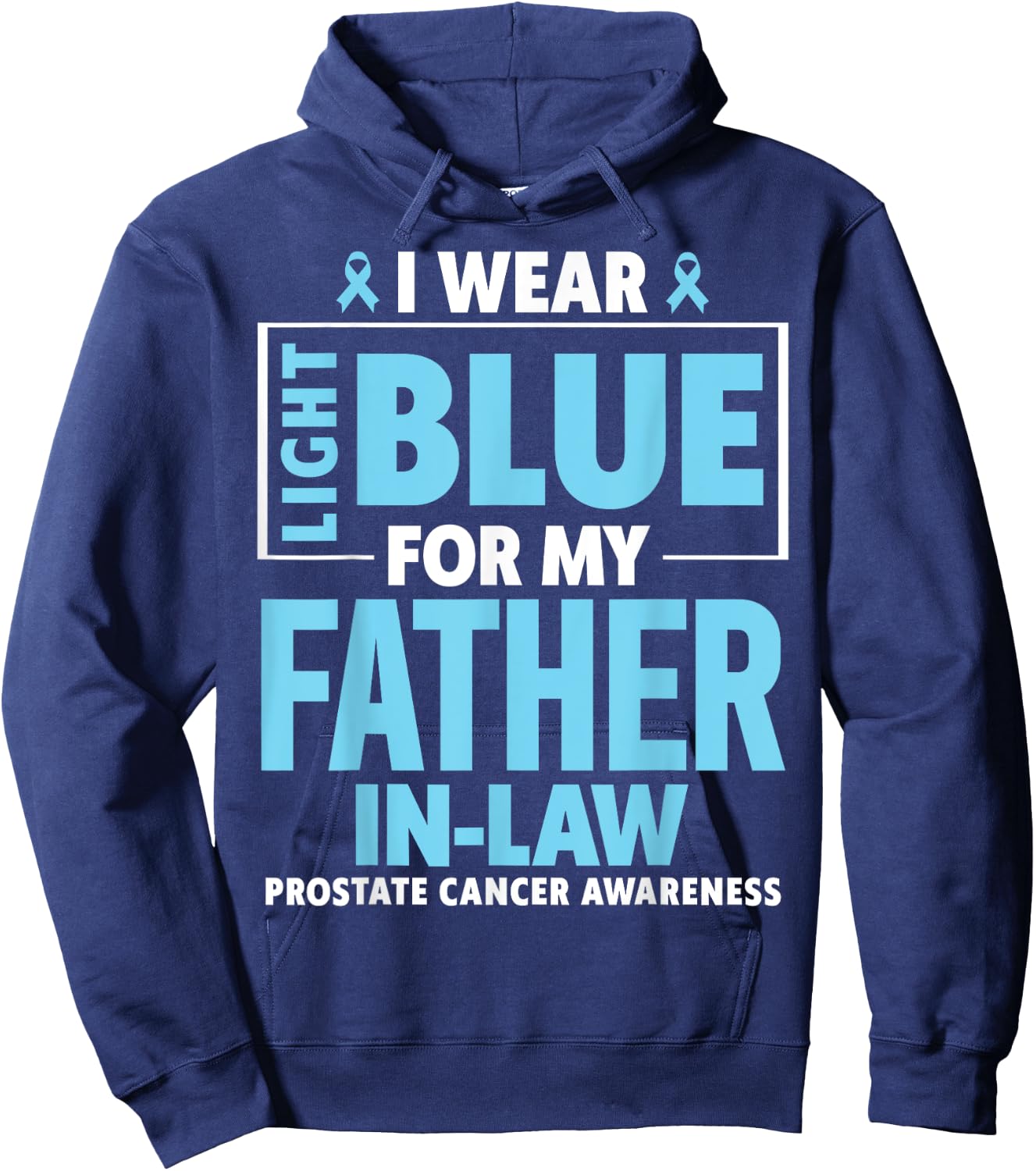 I wear Light Blue For My Father In Law Prostate Cancer Hoodie - Hoodie | Navy