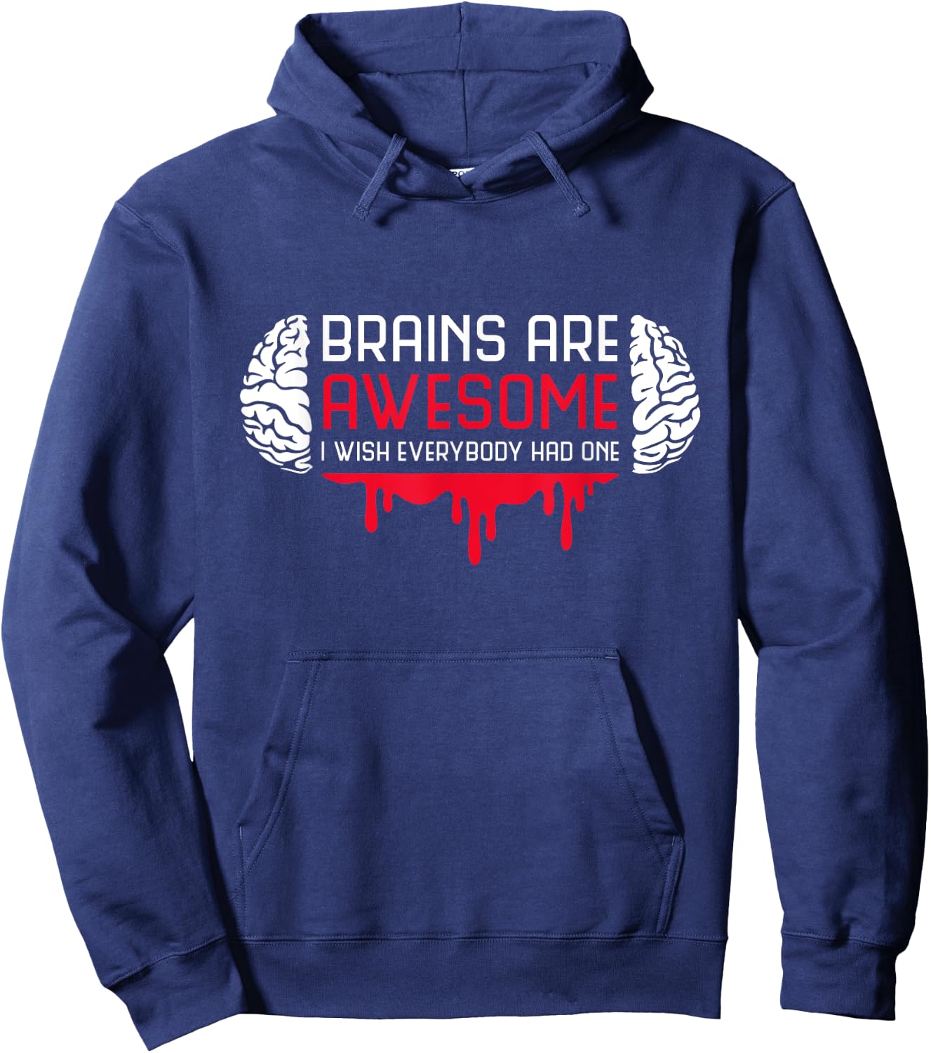 Brains Are Awesome I Wish Everybody Had One Brain Blood Hoodie - Hoodie | Navy