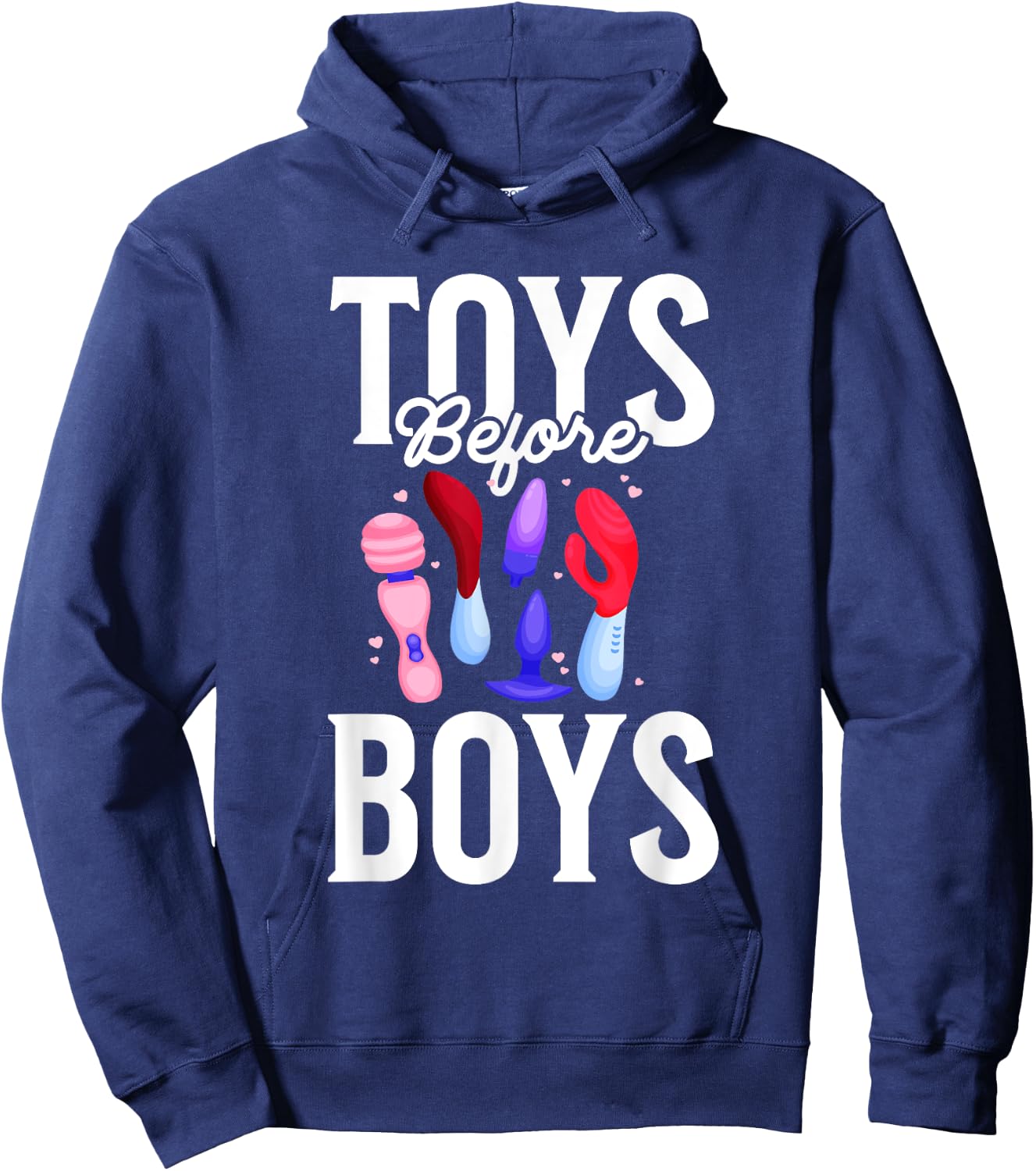 Toys Before Boys Funny Adult Humor Women's Embarrassing Hoodie - Hoodie | Navy