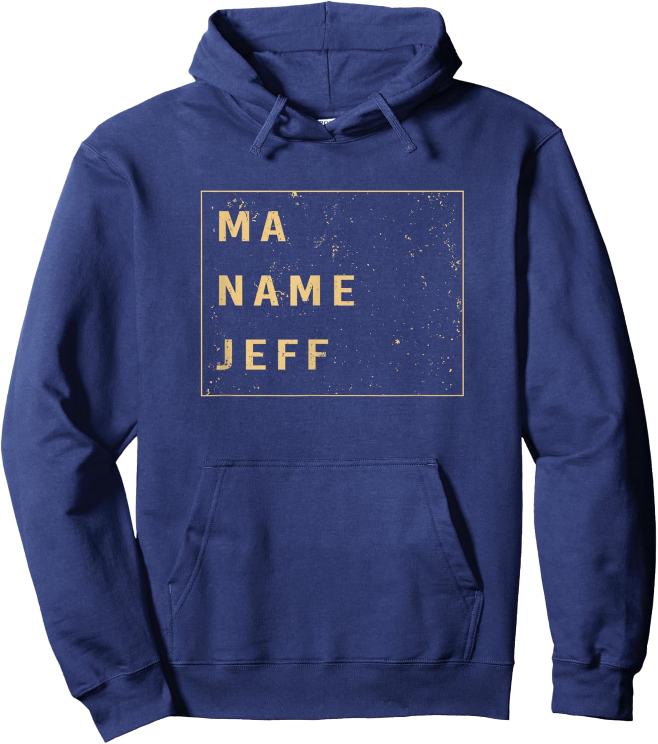 Funny My Name Is Saying Ma Name Is Jeff Hoodie - Hoodie | Navy