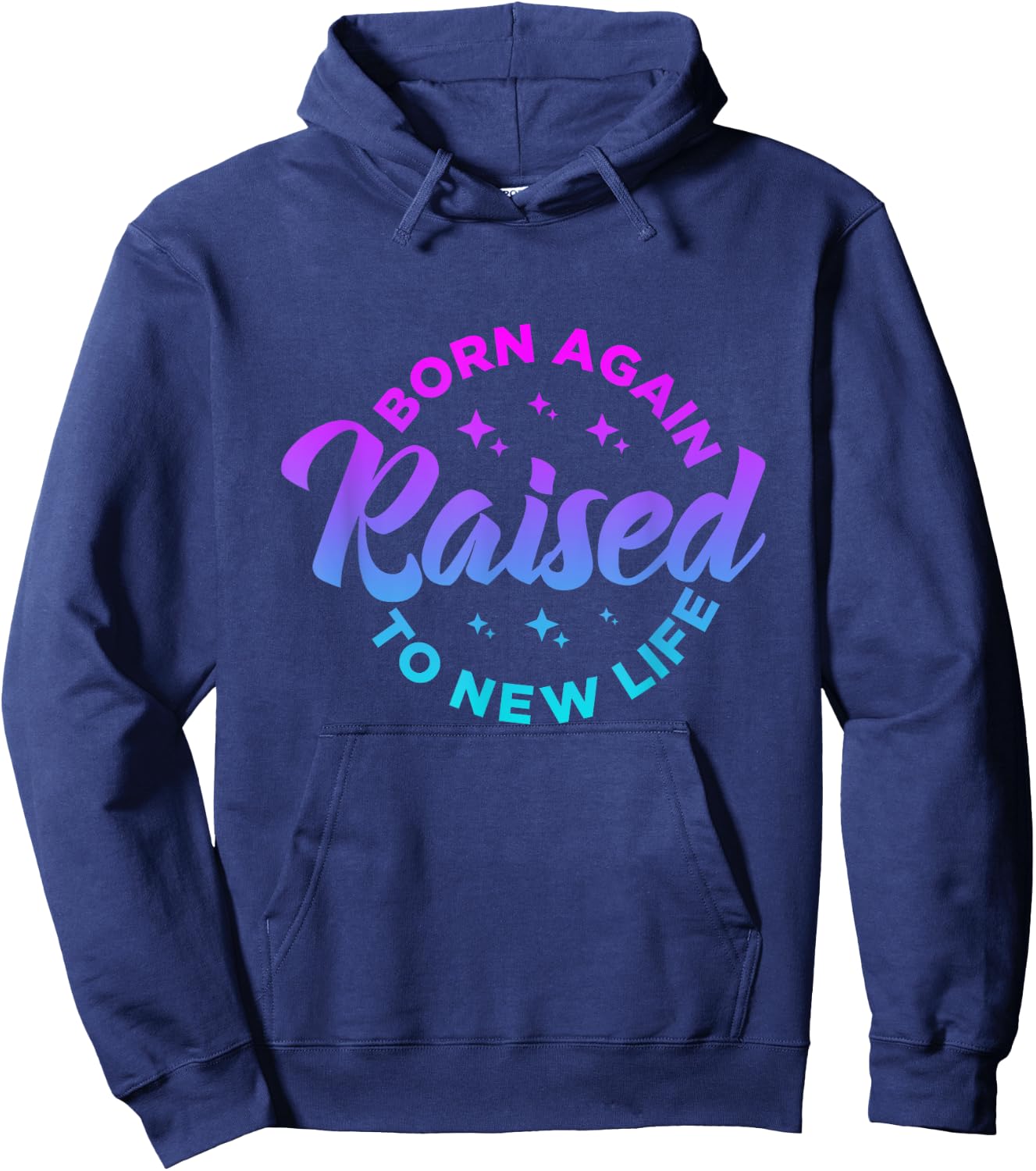Born Again Raised to New Life Funny saying Christian quote Hoodie - Hoodie | Navy