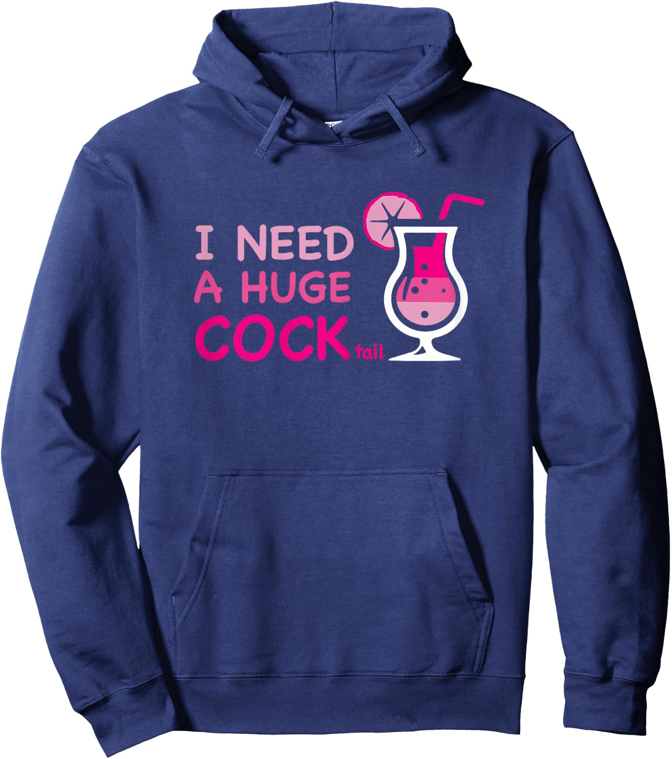 I Need a Huge COCKtail Adult Joke Outfit Party Cocktail Hoodie - Hoodie | Navy