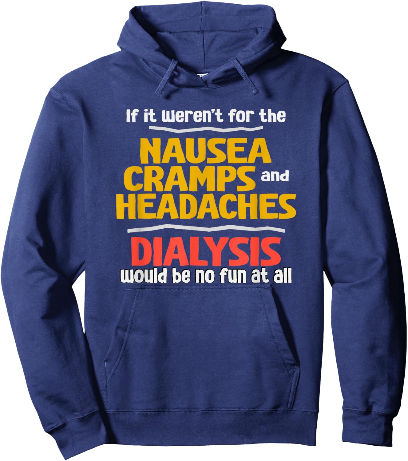 Funny Dialysis Shirt about Dialysis Side Effects Hoodie - Hoodie | Navy