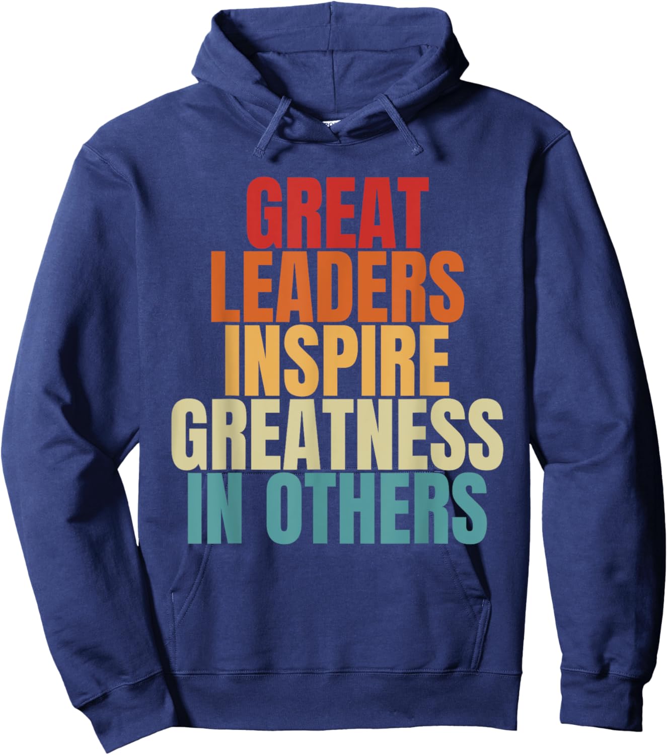 Great Leaders Inspire Greatness In Others Leadership Quote Hoodie - Hoodie | Navy