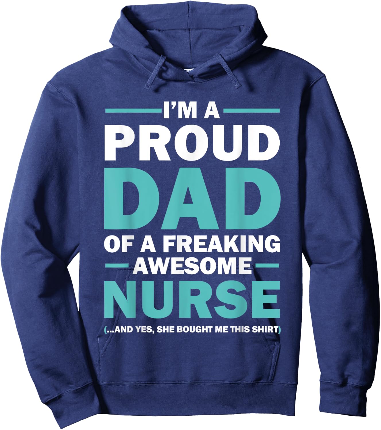 I'm A Proud Dad Of A Freaking Awesome Nurse Hoodie - Hoodie | Navy