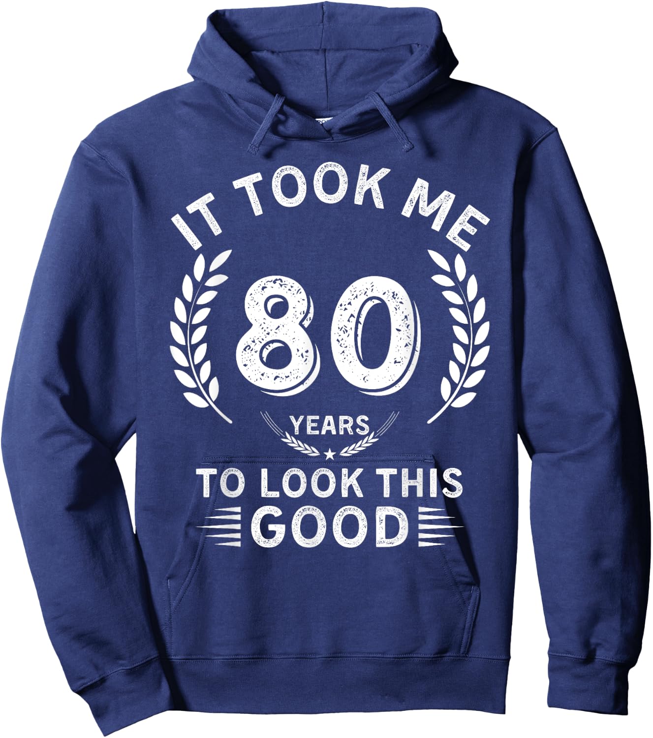 It Took Me 80 Years To Look This Good 80 birthday gifts Hoodie - Hoodie | Navy