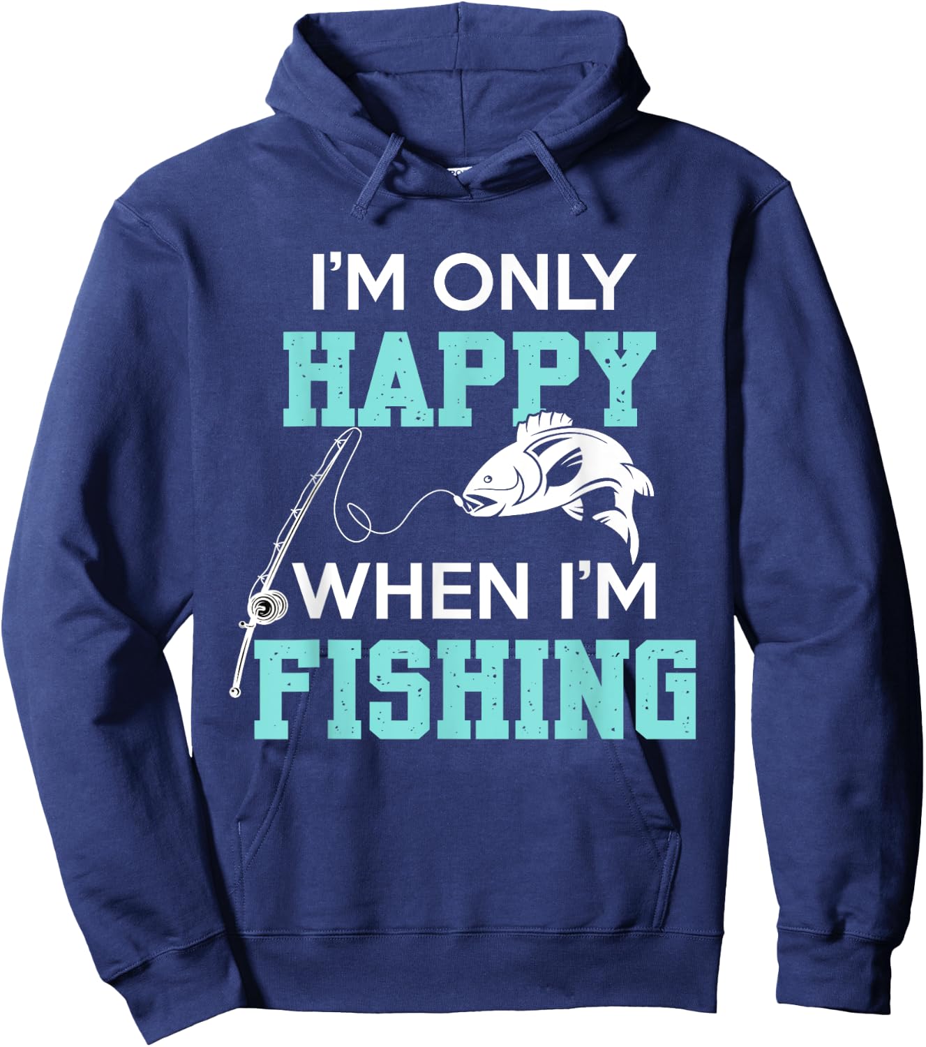 I'm only Happy When I'm Fishing Father's Day Fisherman Fish Hoodie - Hoodie | Navy
