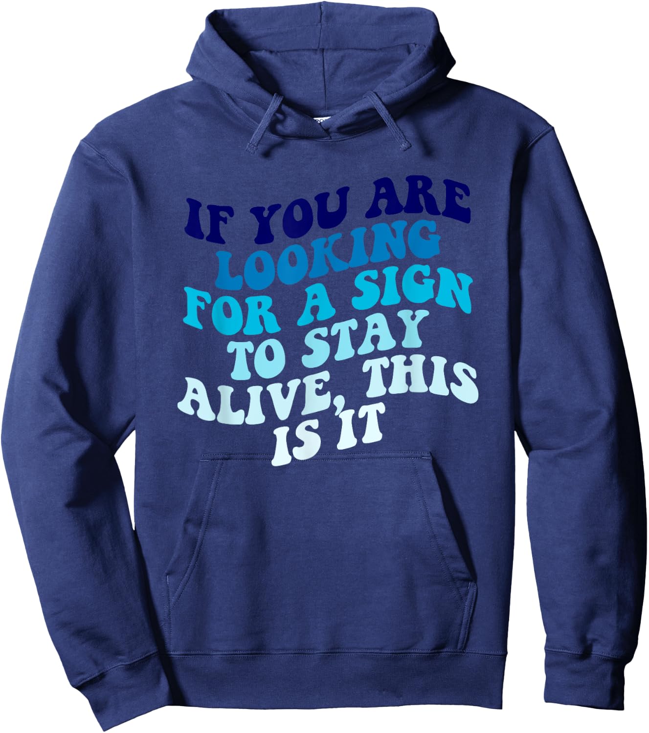 If You Are Looking For A Sign To Stay Alive Apparel Hoodie - Hoodie | Navy
