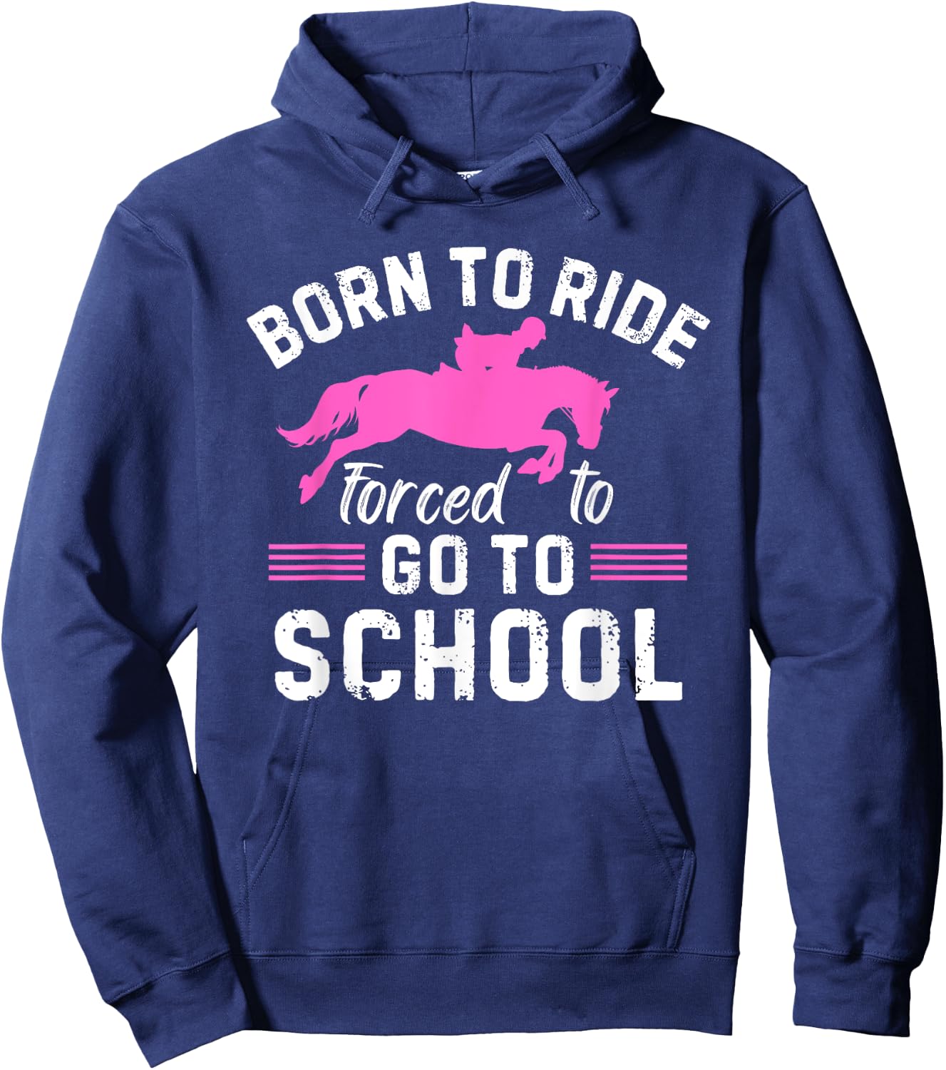 Born Ride Horse Forced To Go To School Funny Barrel Racing Hoodie - Hoodie | Navy