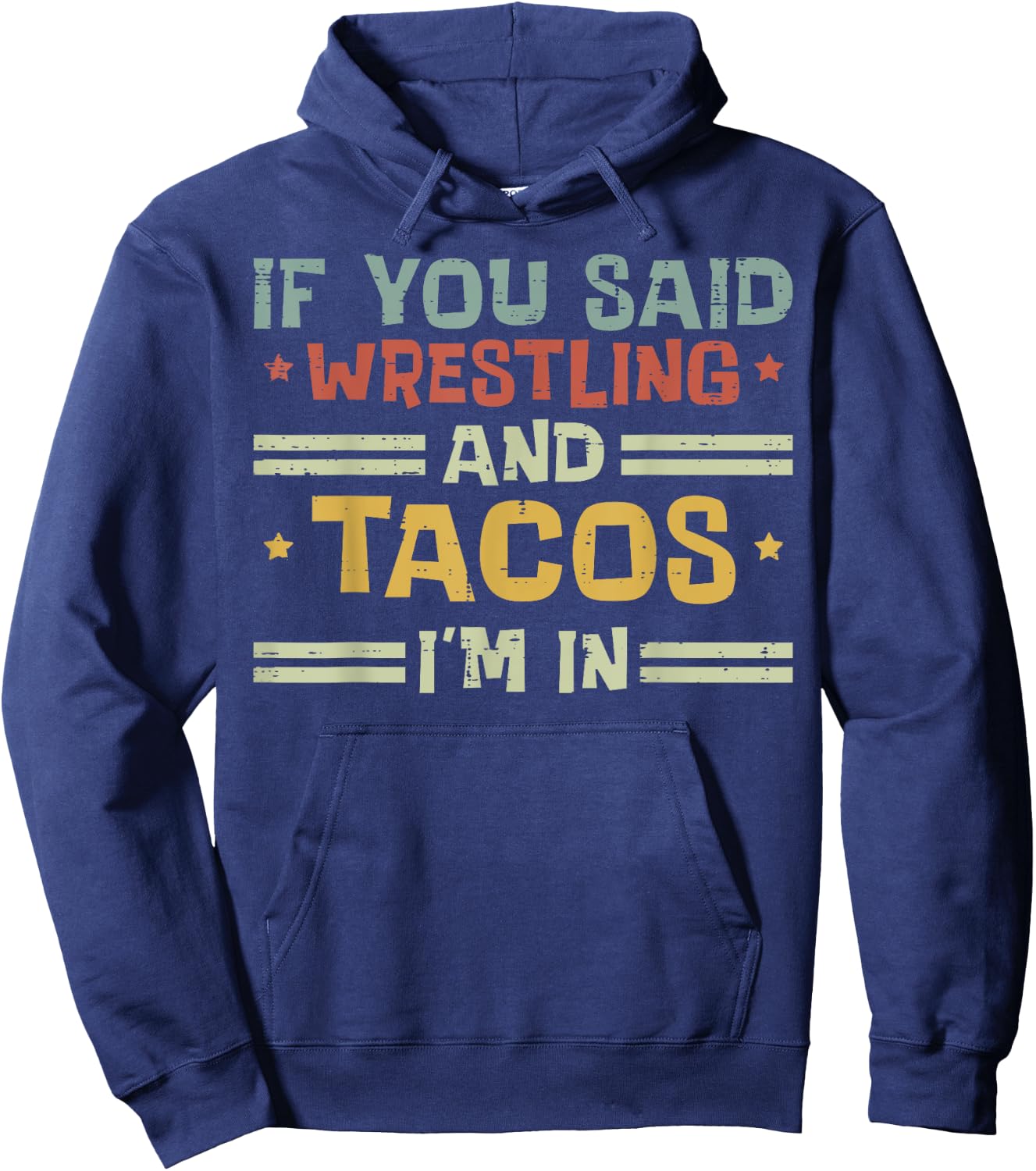 Wrestling And Tacos Im In Funny Wrestler Food Men Women Kids Hoodie - Hoodie | Navy