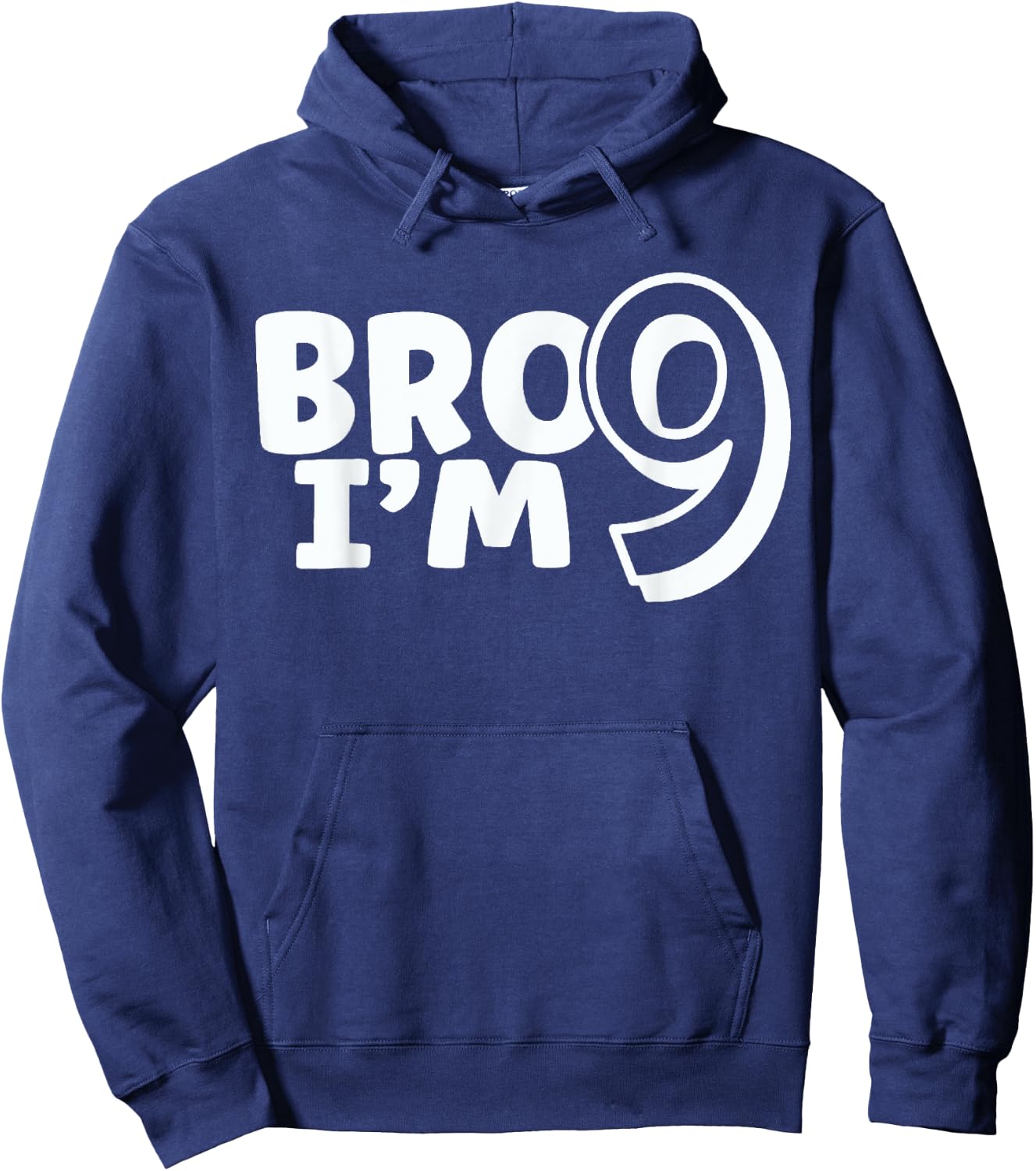 Bro I'm 9 Bruh It's My 9th Birthday 9 Year Old Birthday Hoodie - Hoodie | Navy