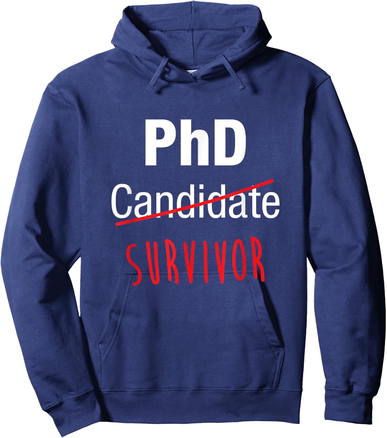 PhD Candidate Survivor Shirt, Funny Cute PhD Graduation Gift Hoodie - Hoodie | Navy