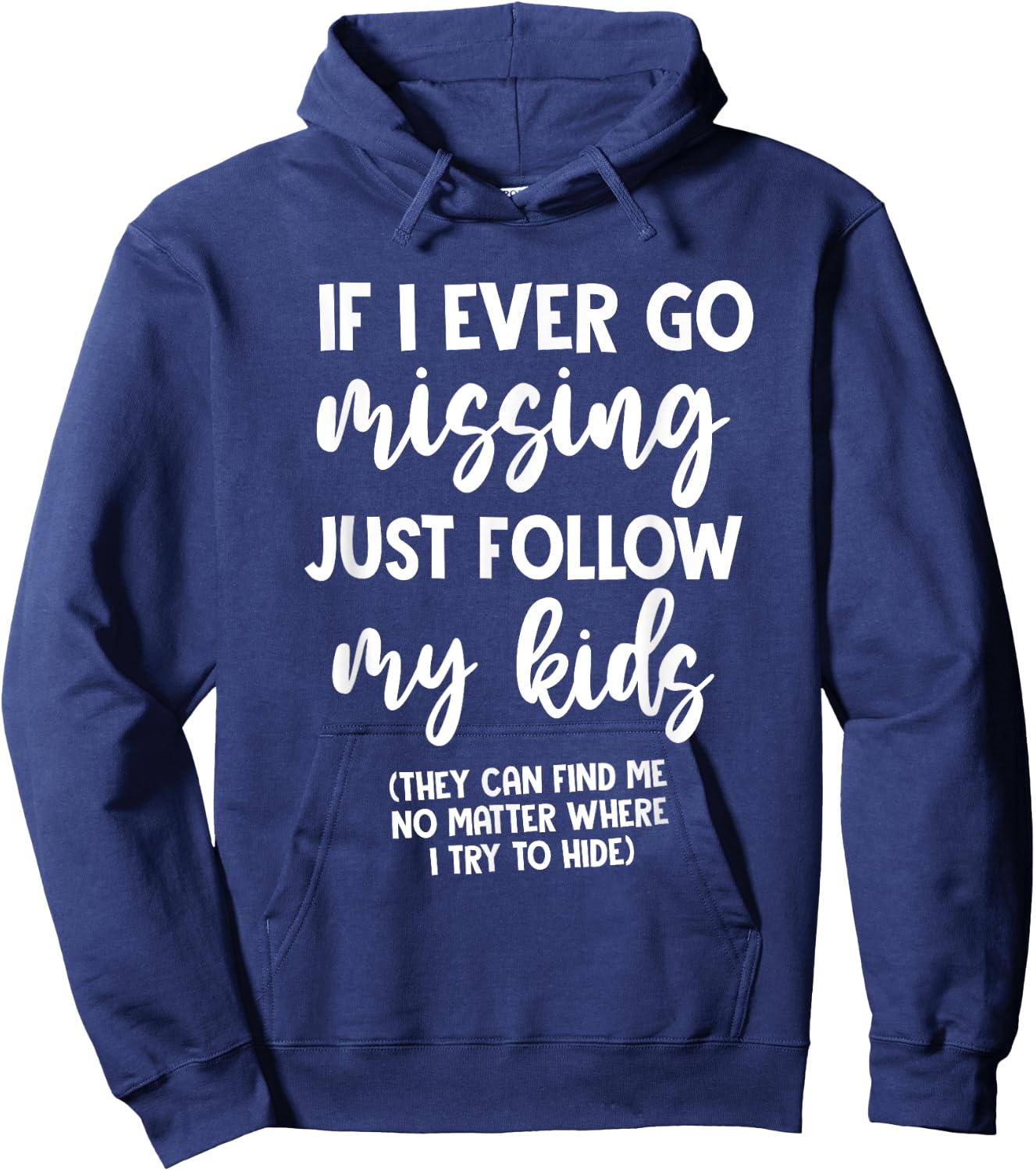 If I Ever Go Missing Just Follow My Kid Mother Day Funny Mom Hoodie - Hoodie | Navy
