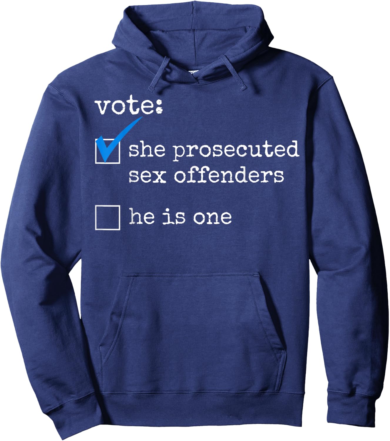 Vote She Prosecuted Sex Offenders He Is One Hoodie - Hoodie | Navy