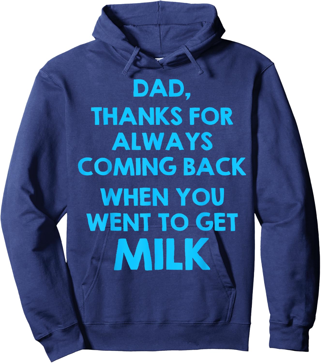 Dad Thanks For Always Coming Back When You Went To Get Milk Hoodie - Hoodie | Navy